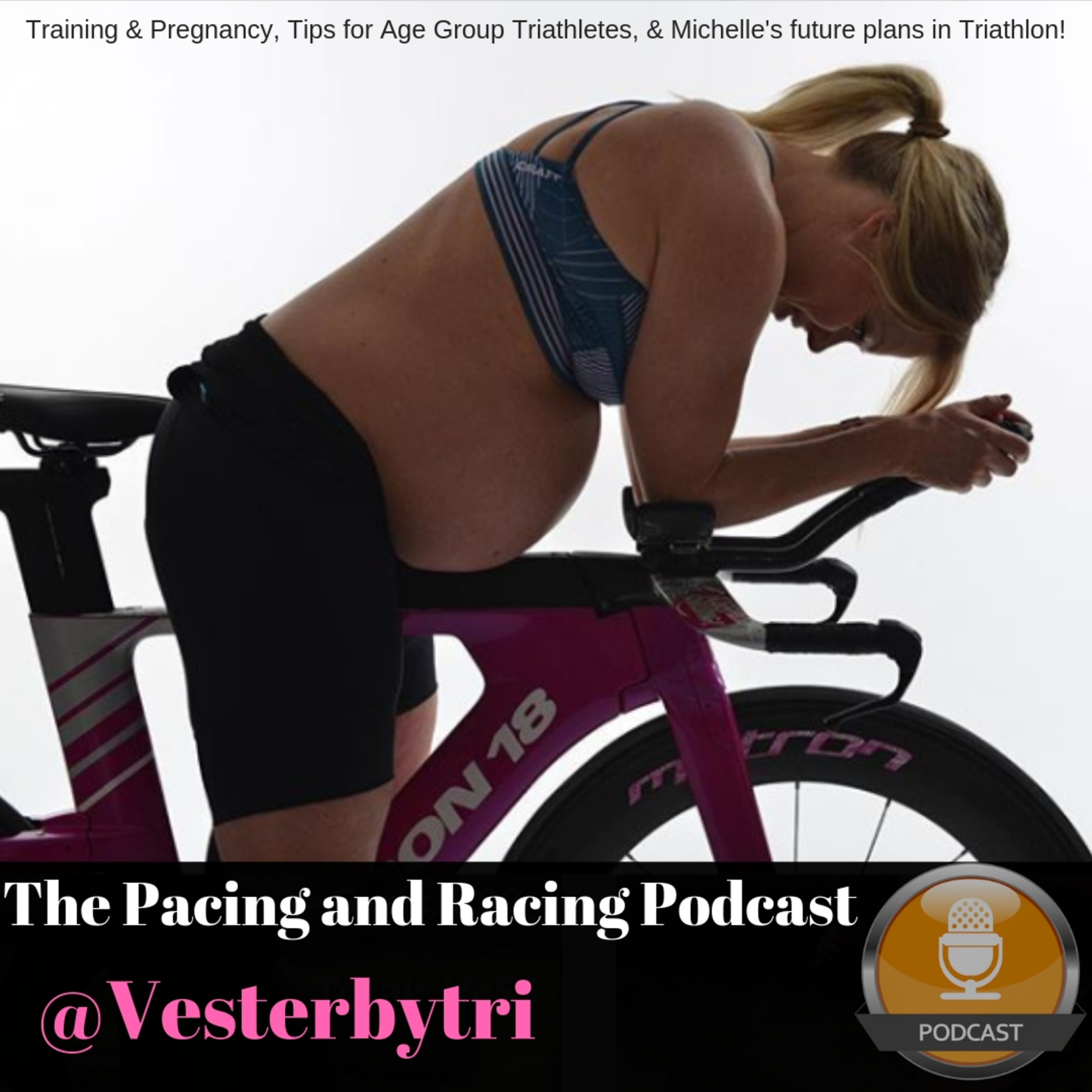 Michelle Vesterby - Training while Pregnant, race advice, & keep Smiling!