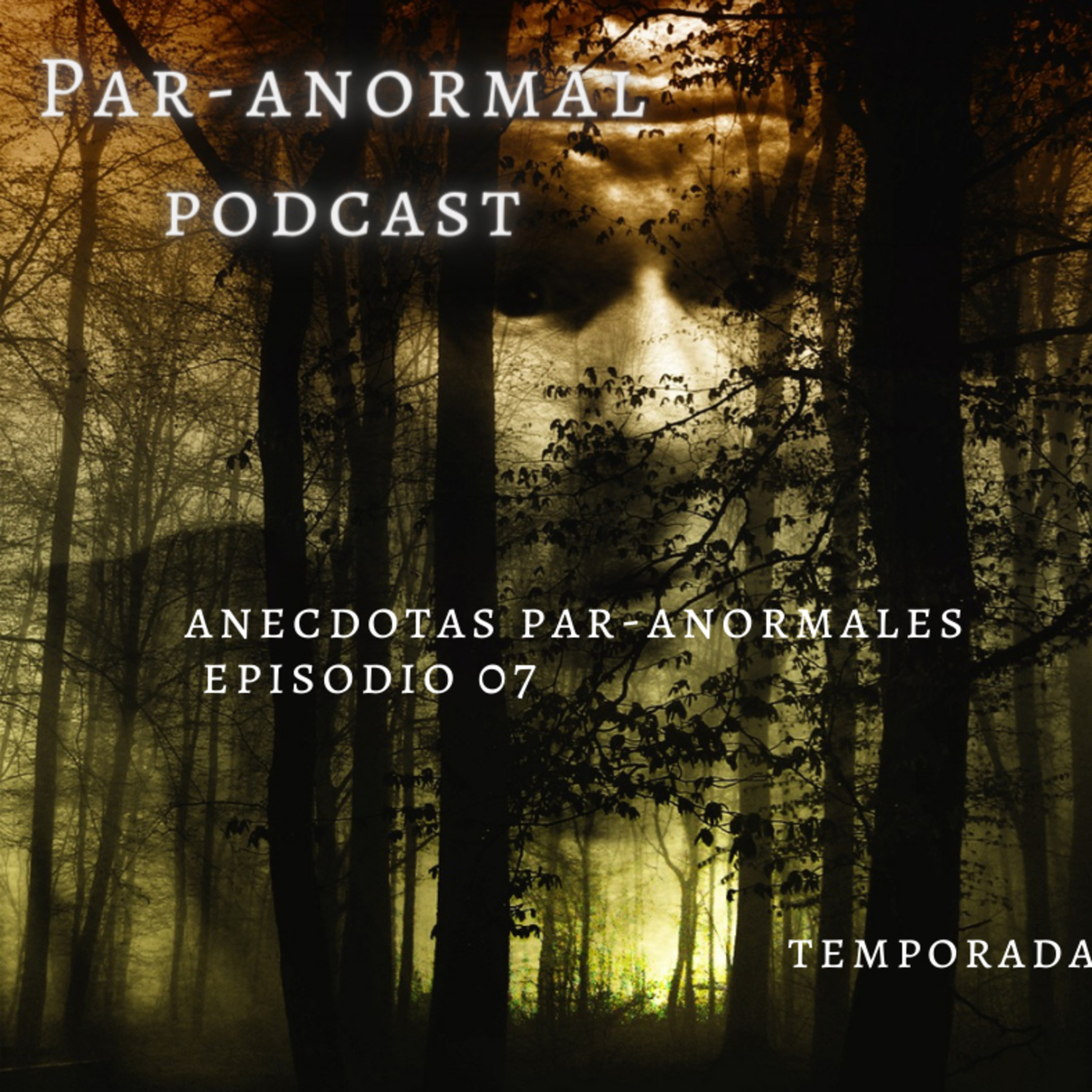 Episodio 07 Anécdotas Par-anormales