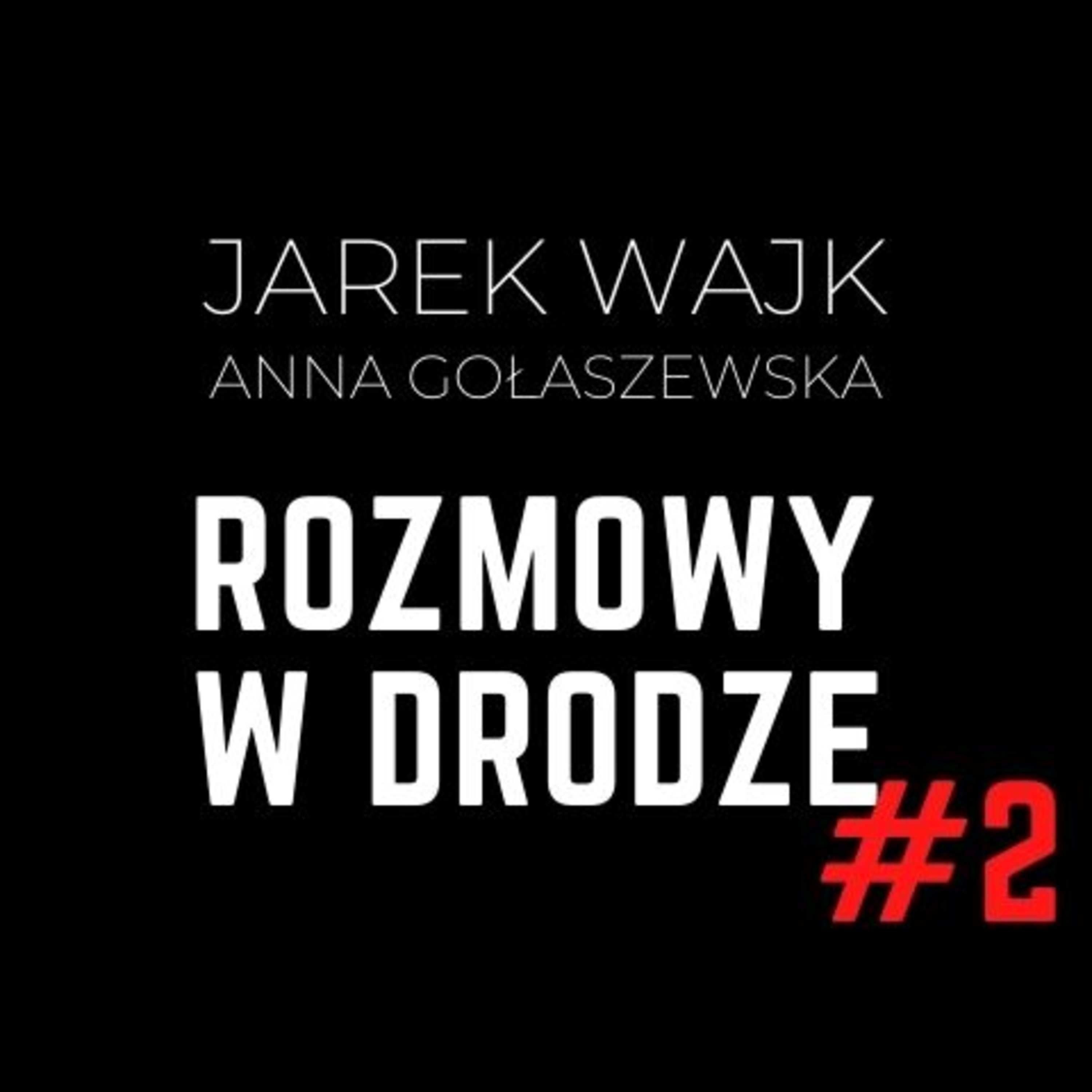 Jarek Wajk i Anna Gołaszewska: ROZMOWY W DRODZE