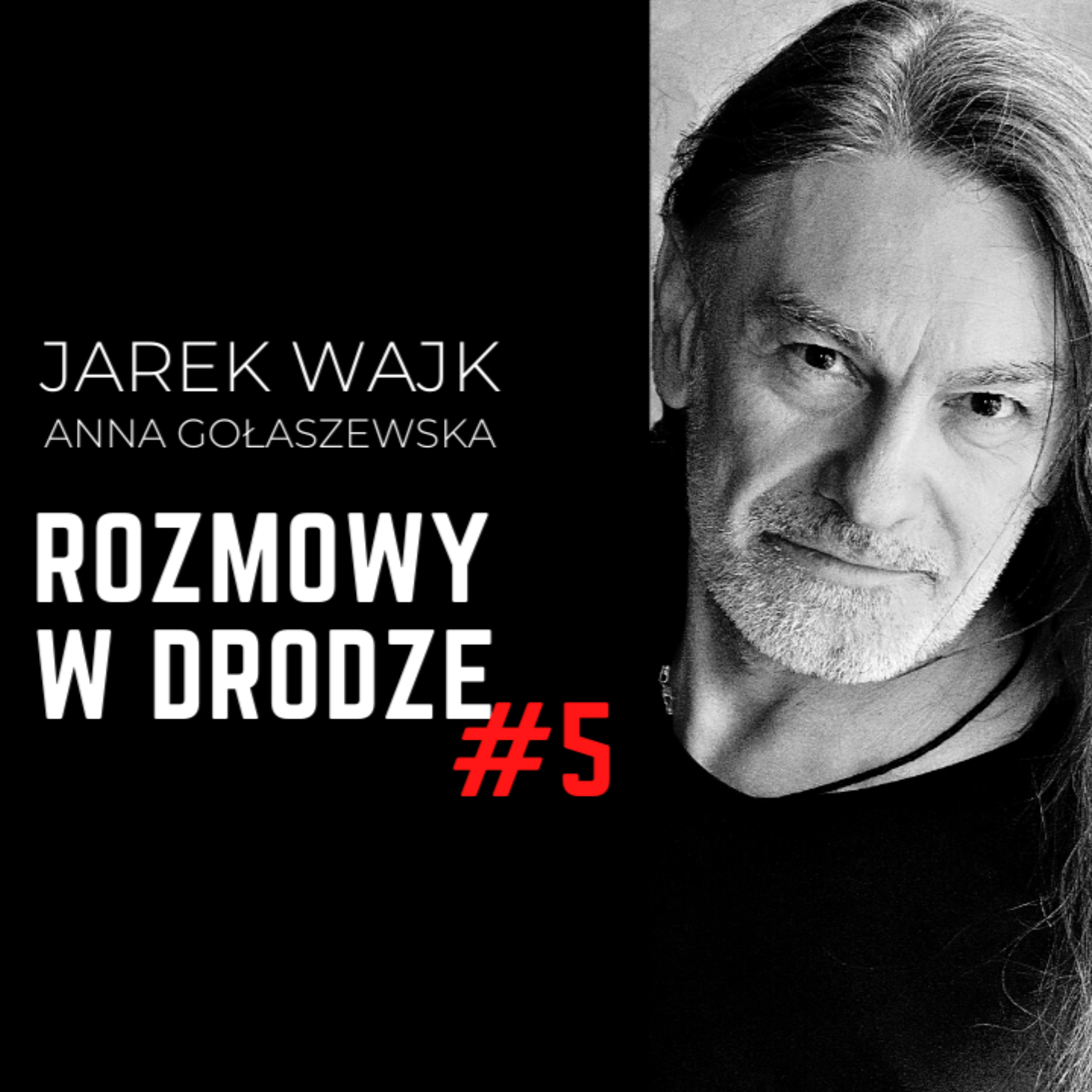 Jarek Wajk i Anna Gołaszewska: ROZMOWY W DRODZE