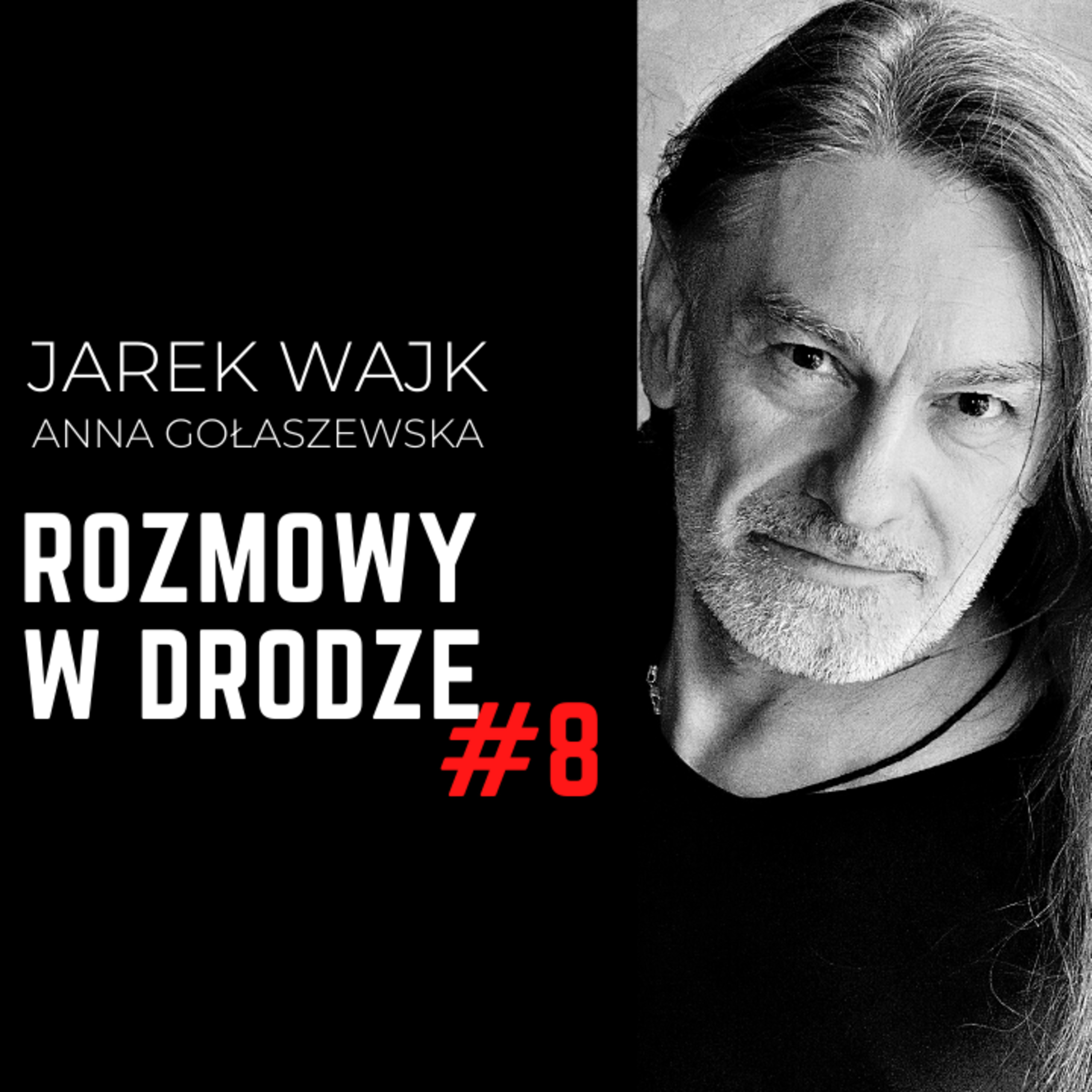 Jarek Wajk i Anna Gołaszewska: ROZMOWY W DRODZE