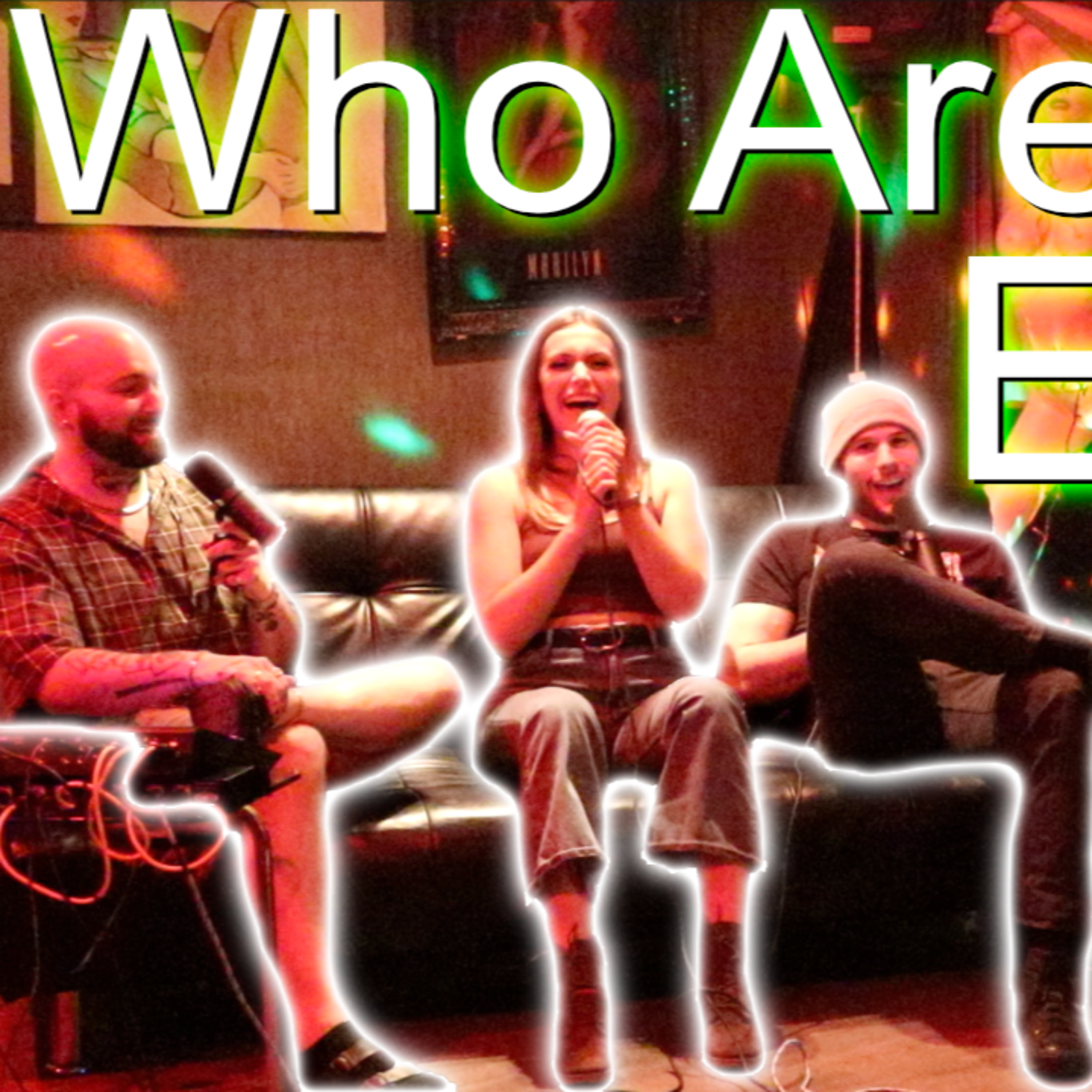 The Who Are We? Podcast Episode 3 Mark Carsky, Dylan Mahler, & Aj Leidig Featuring Hannah Belmont