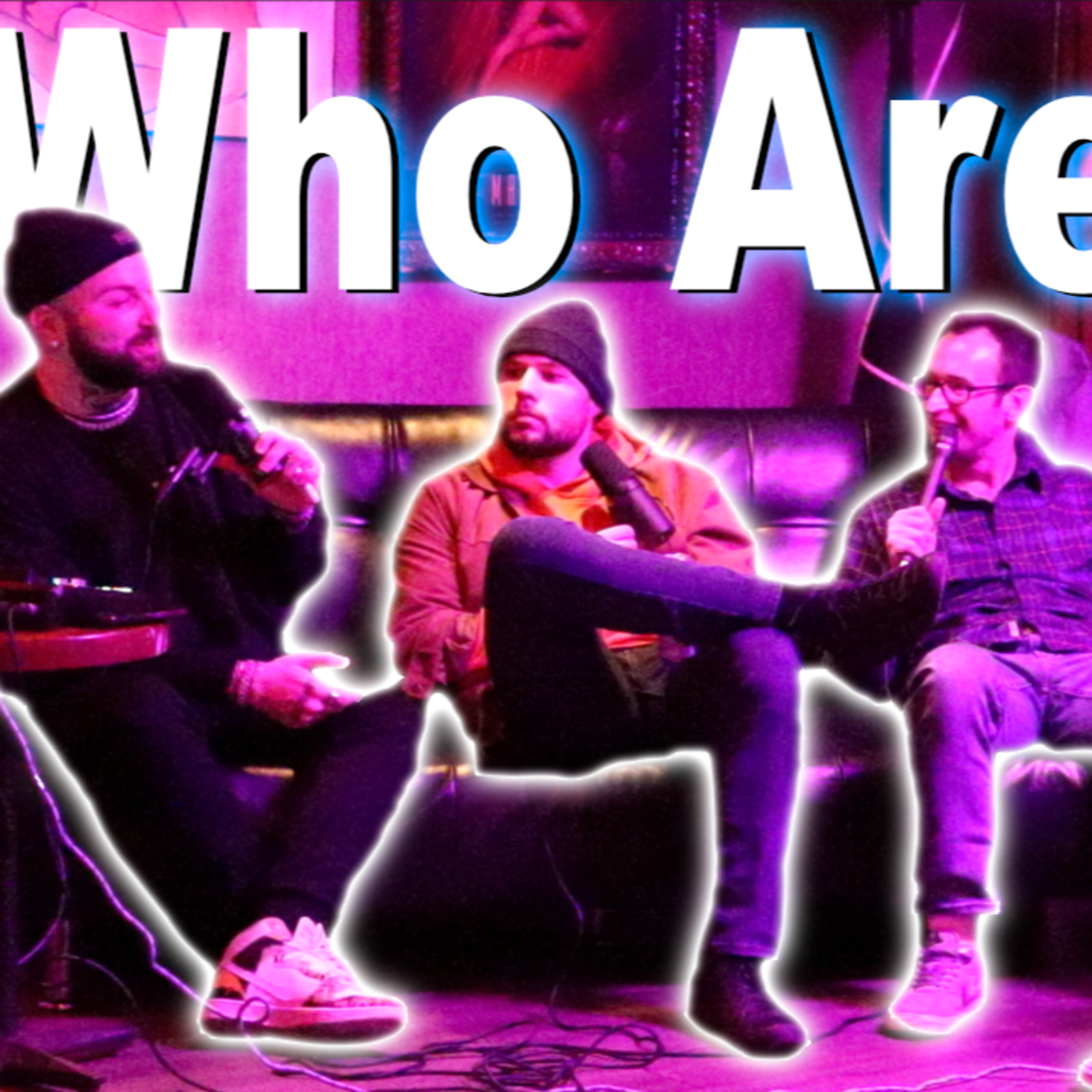 Who Are We? Ep. 19 Mark Carsky, Dylan Mahler, Aj Leidig, and Jack Baker
