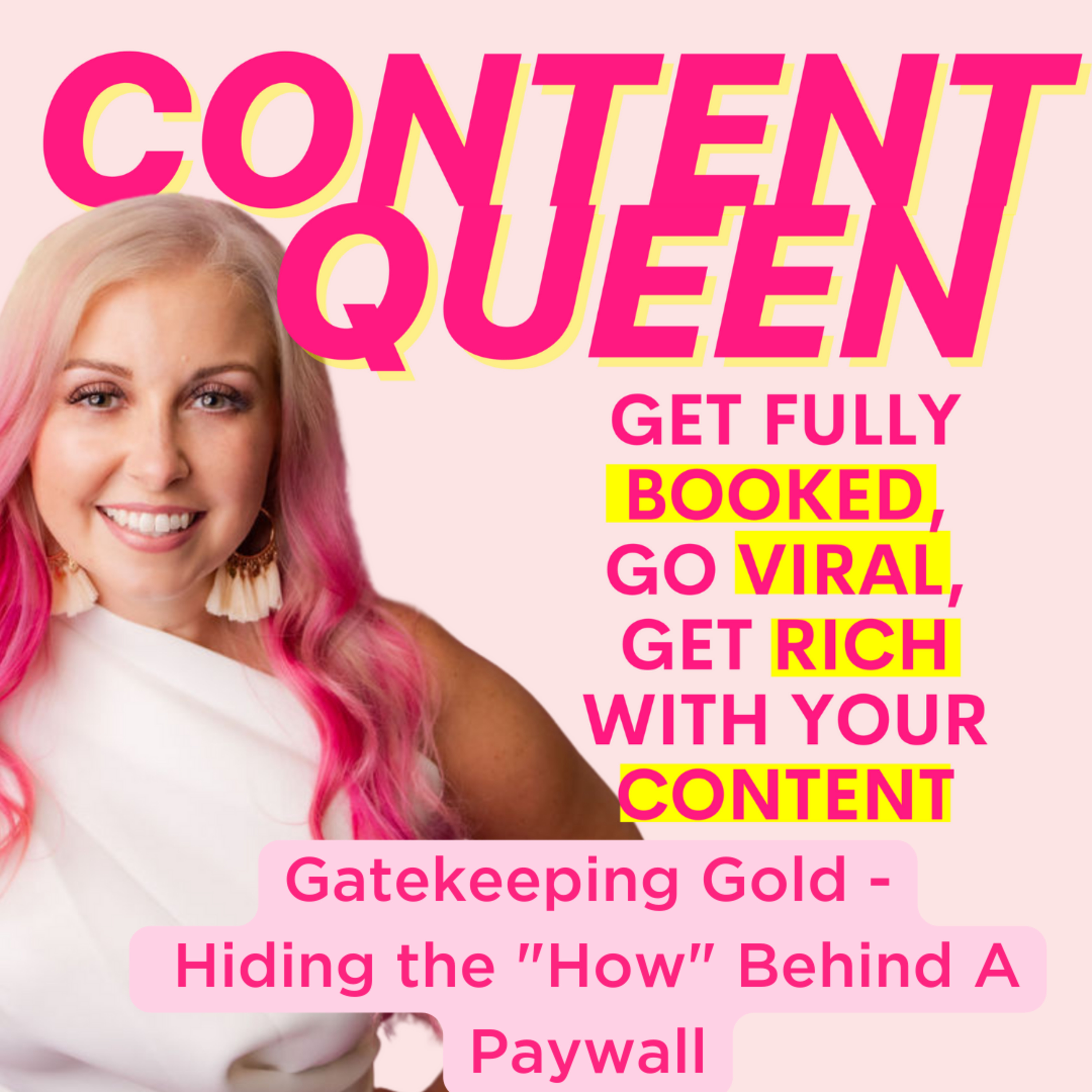 Get Fully Booked, Go Viral, Get Rich with Your Content - With The Content Queen Brittany Budd