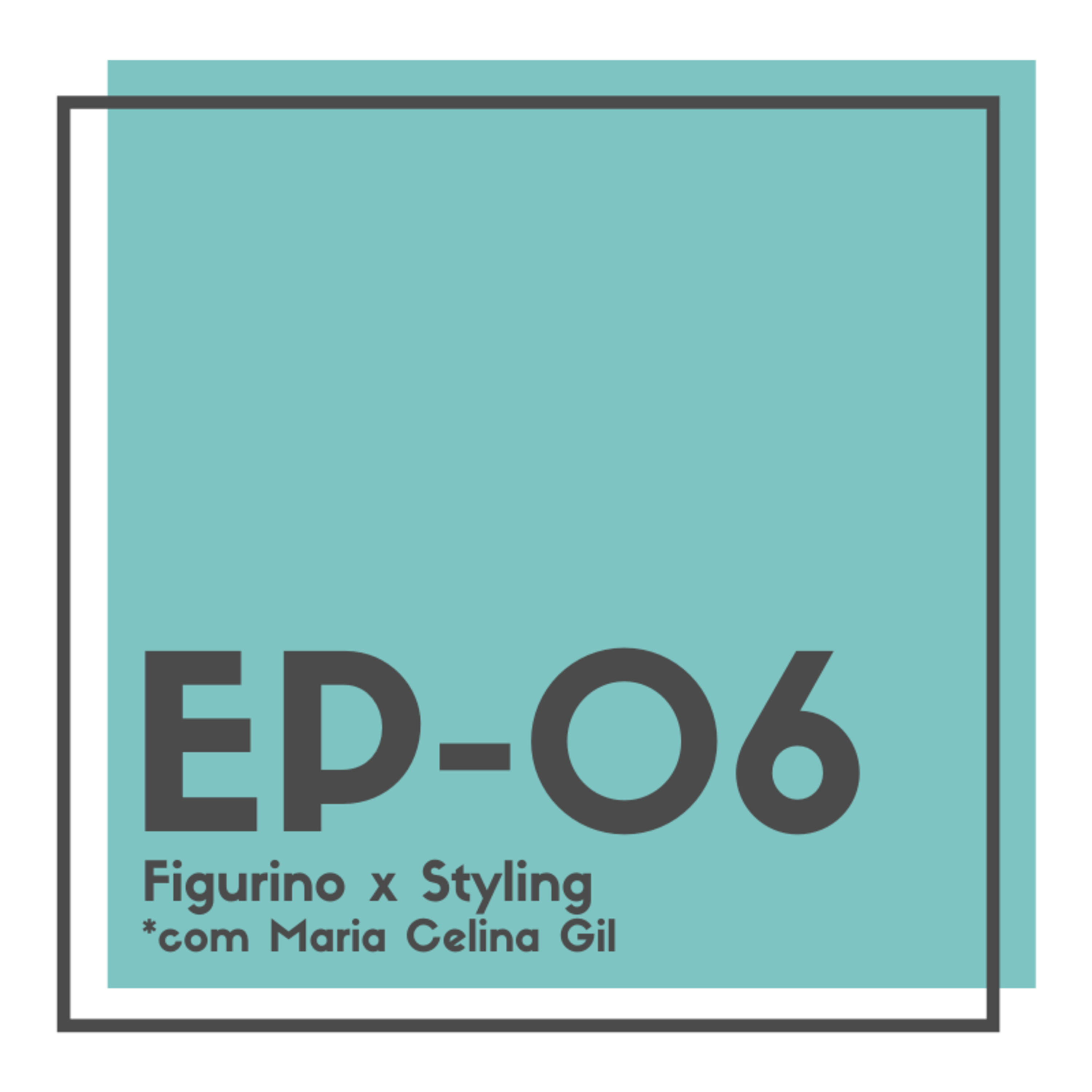 T1 - EP06 - Styling x Figurino com Maria Celina Gil
