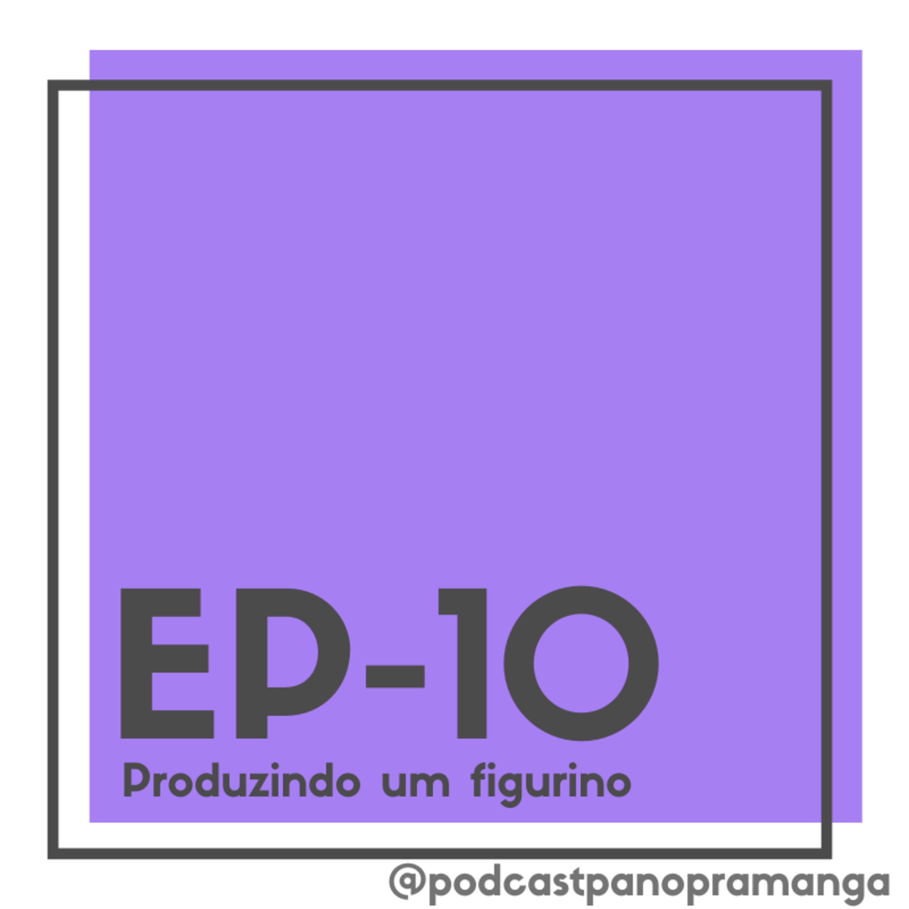 T1 - EP 10 - Produzindo um Figurino