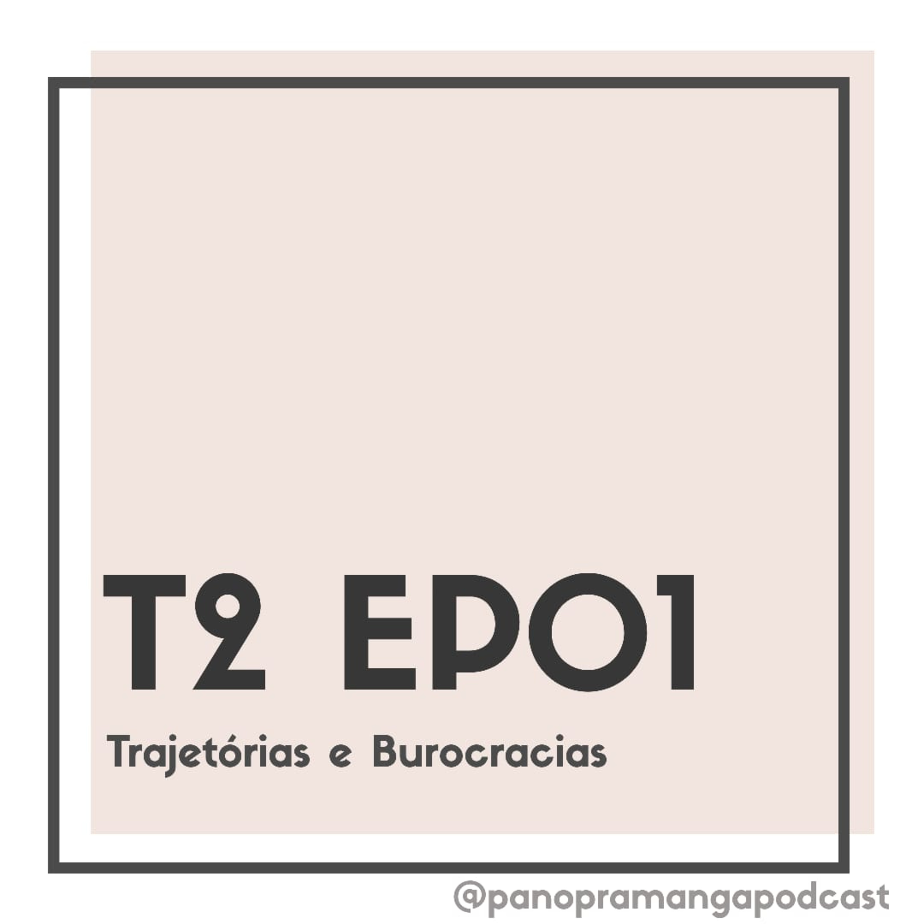 T2 - Episódio 01 - Trajetórias e burocracias
