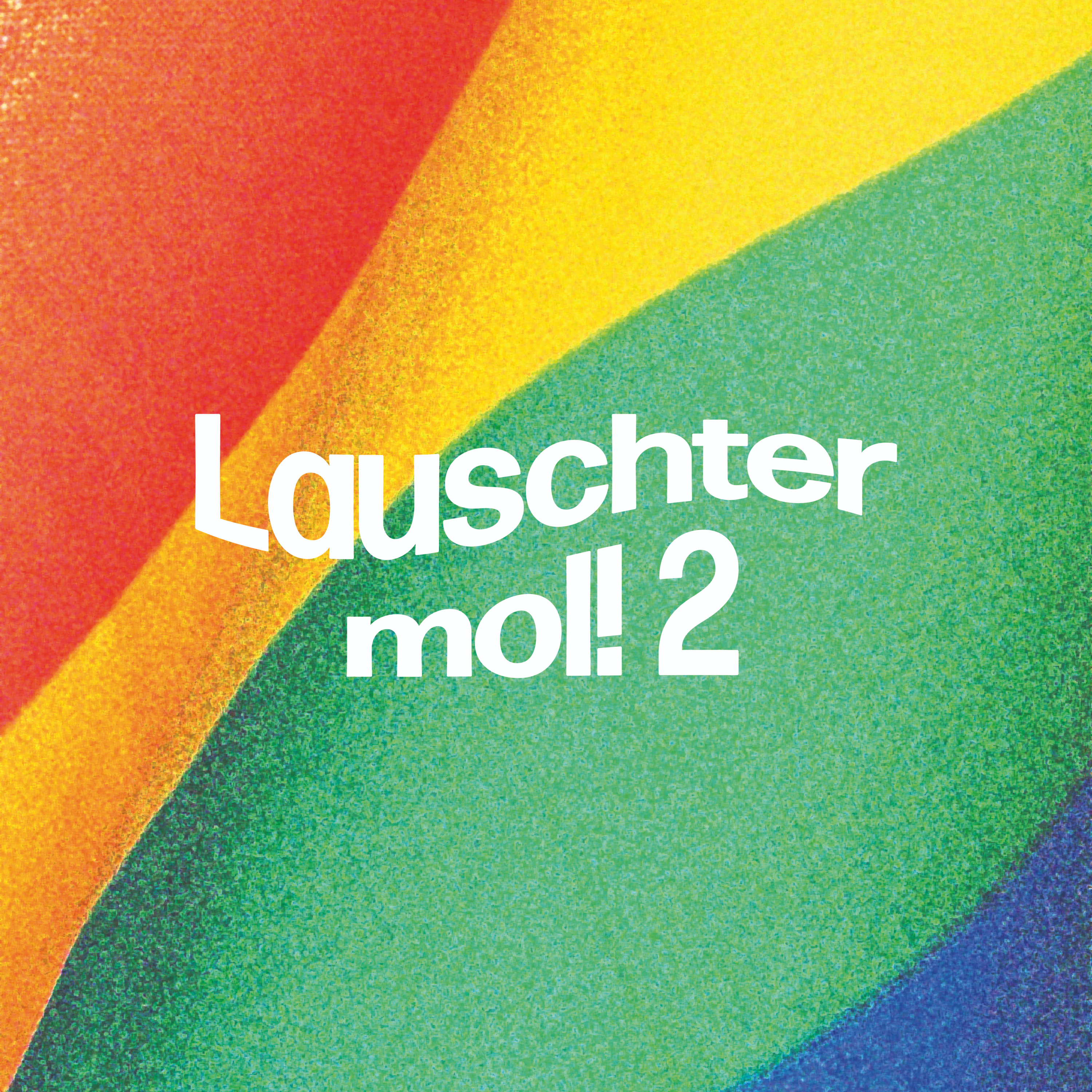 Lauschter Mol!