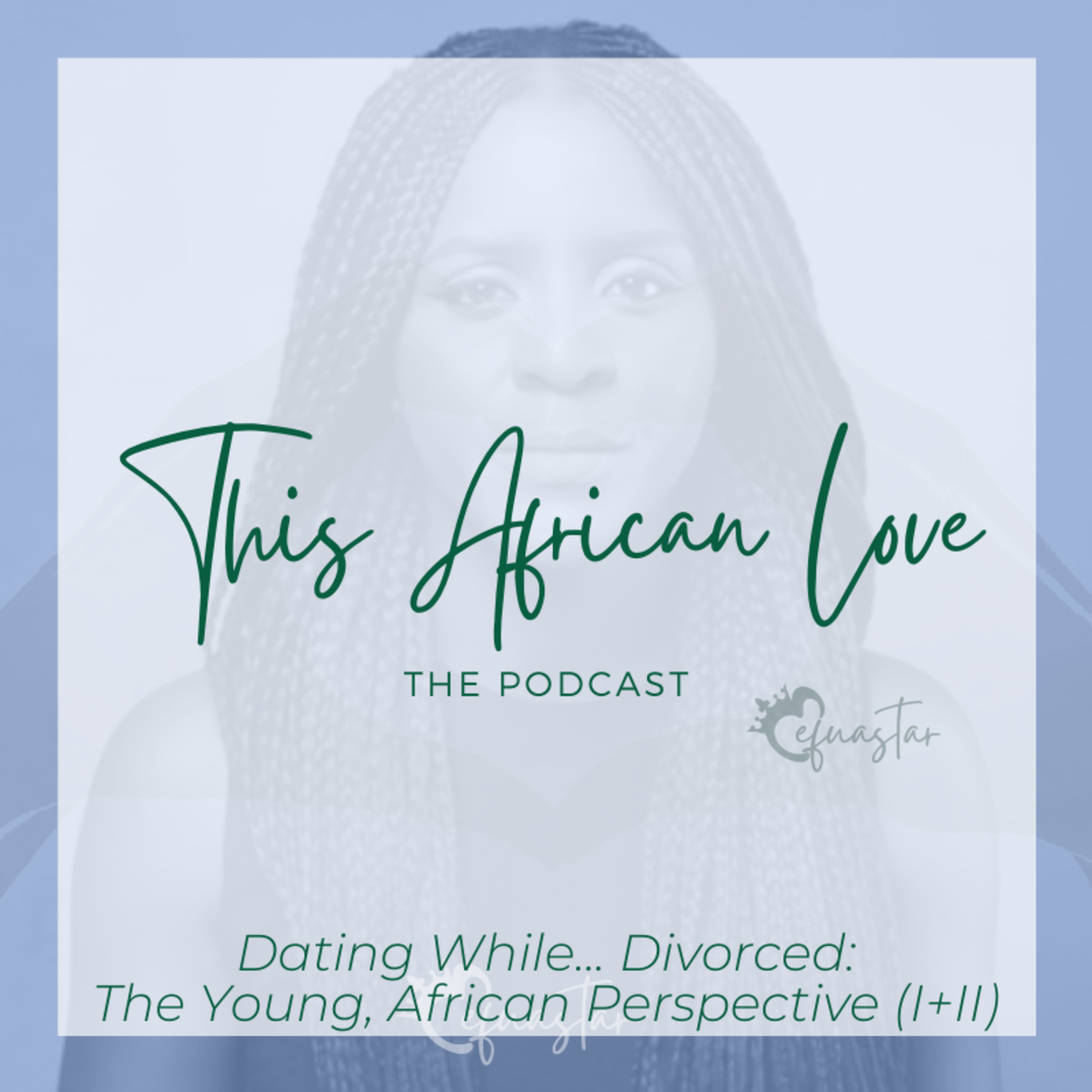 Dating While... Divorced: The Young, African Perspective (I)