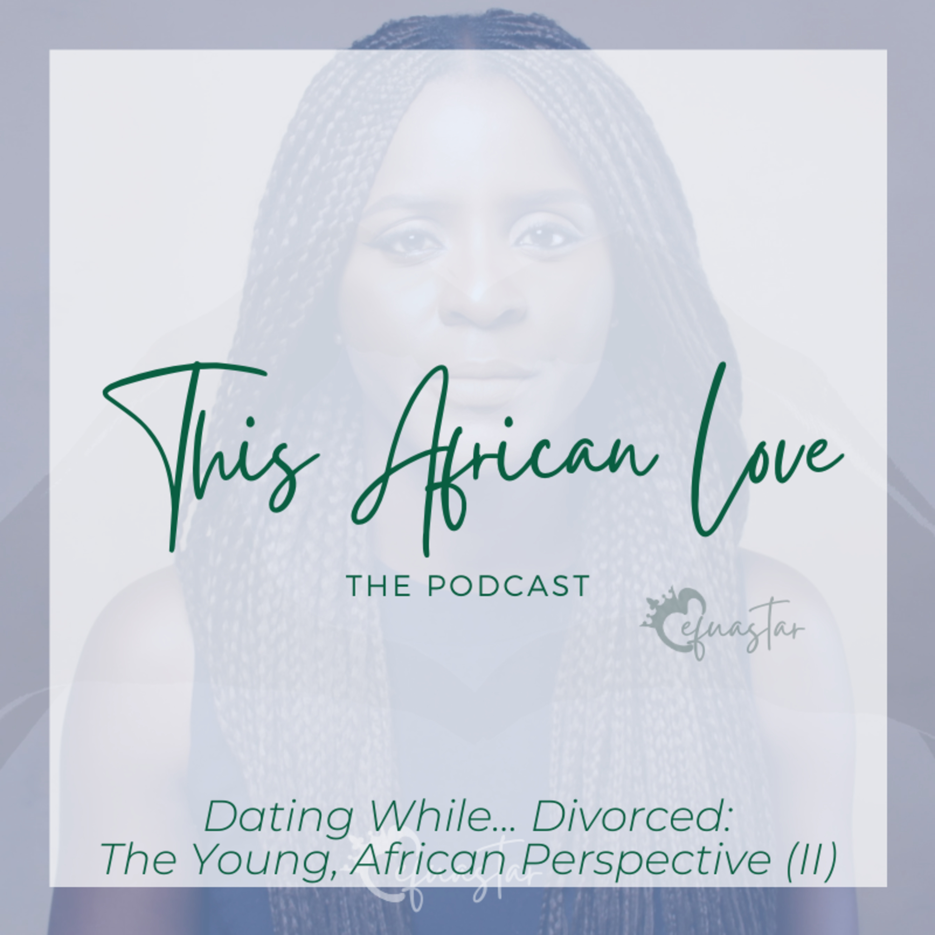 Dating While Divorced: The Young, African Perspective - Part II