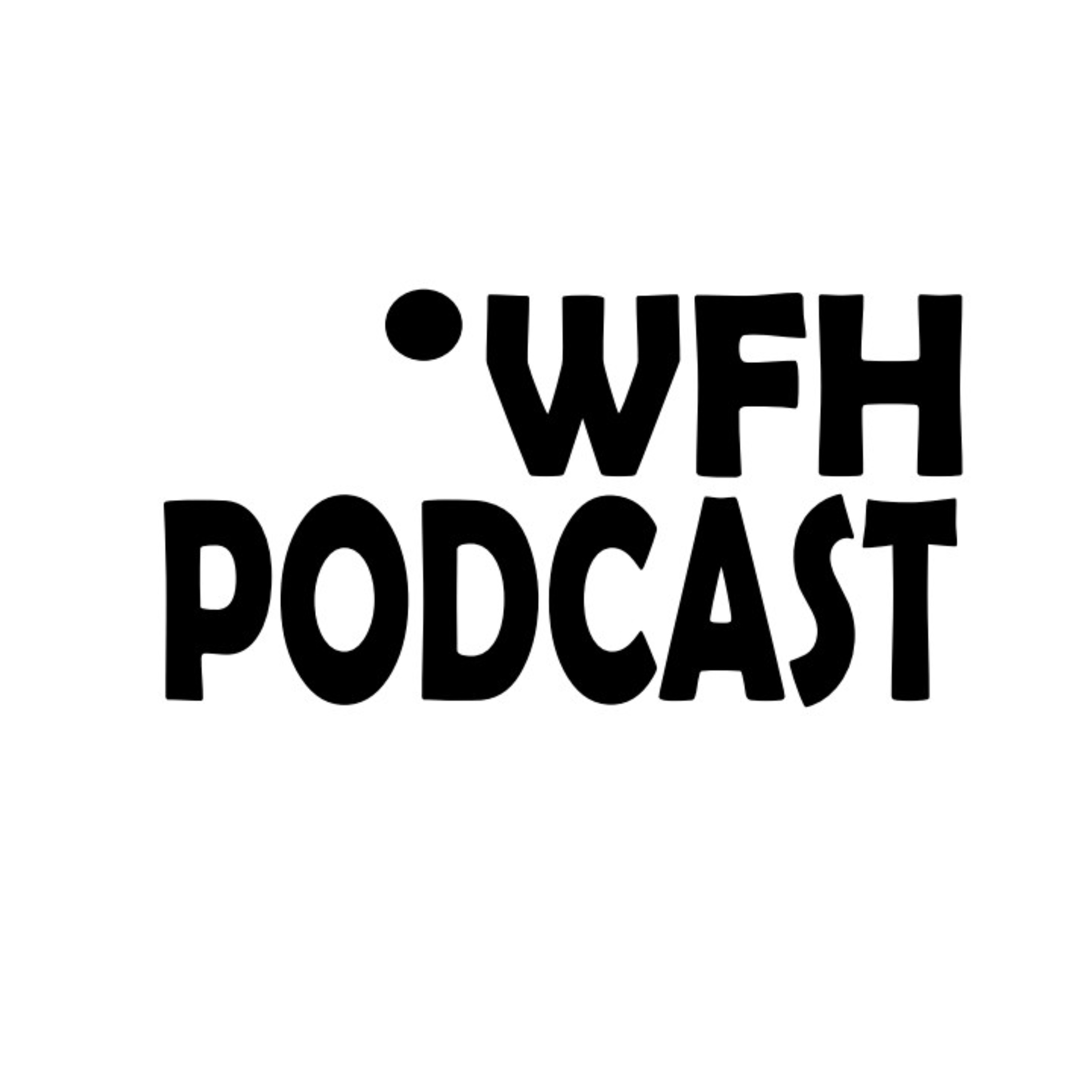 WFH PODCAST