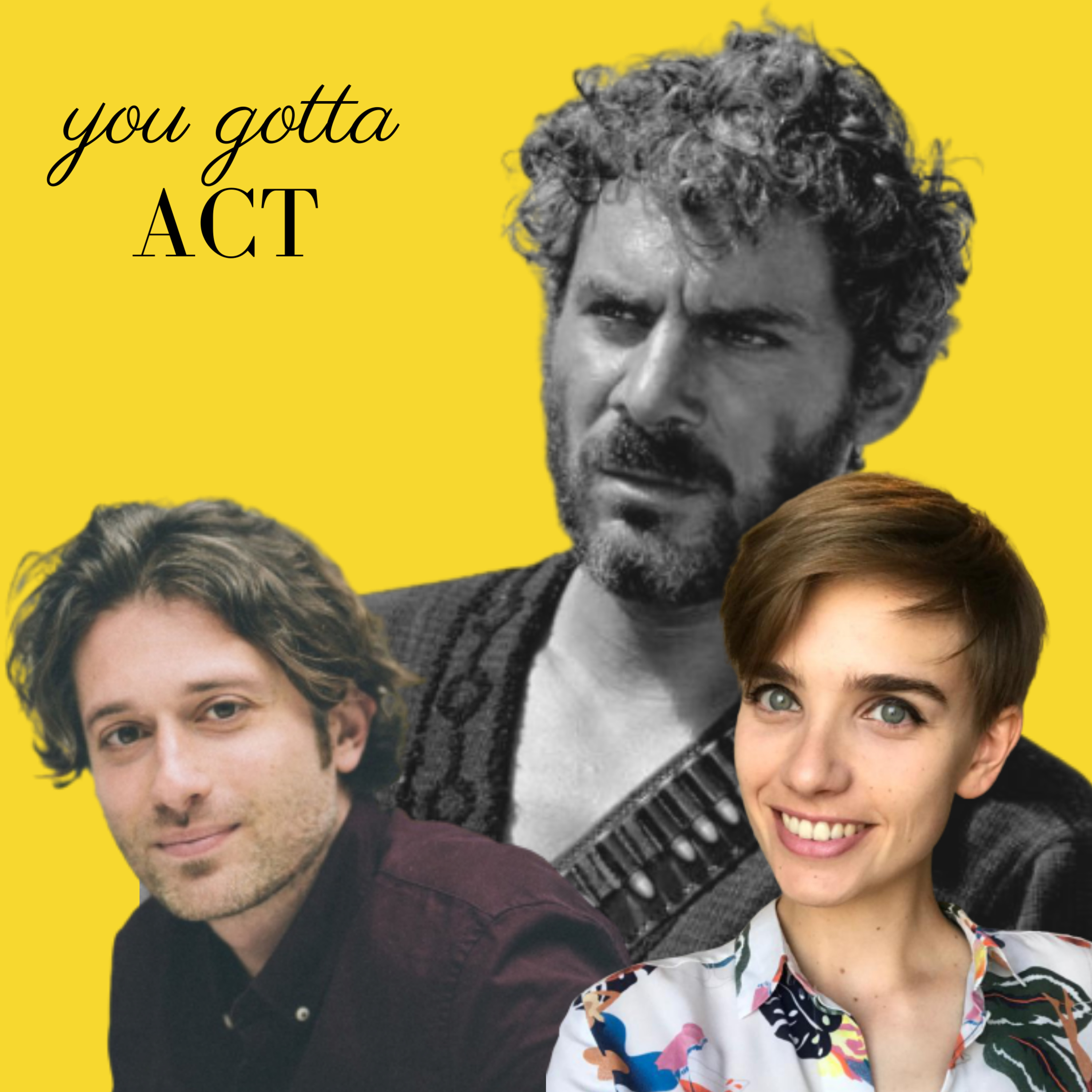 You Gotta Act