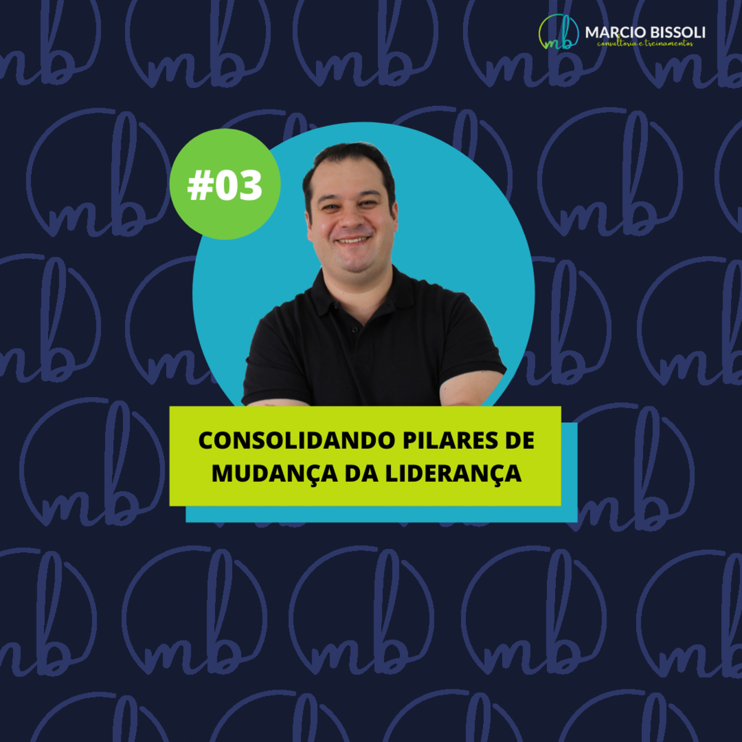 #03 - Consolidando Pilares de Mudança da Liderança episode artwork