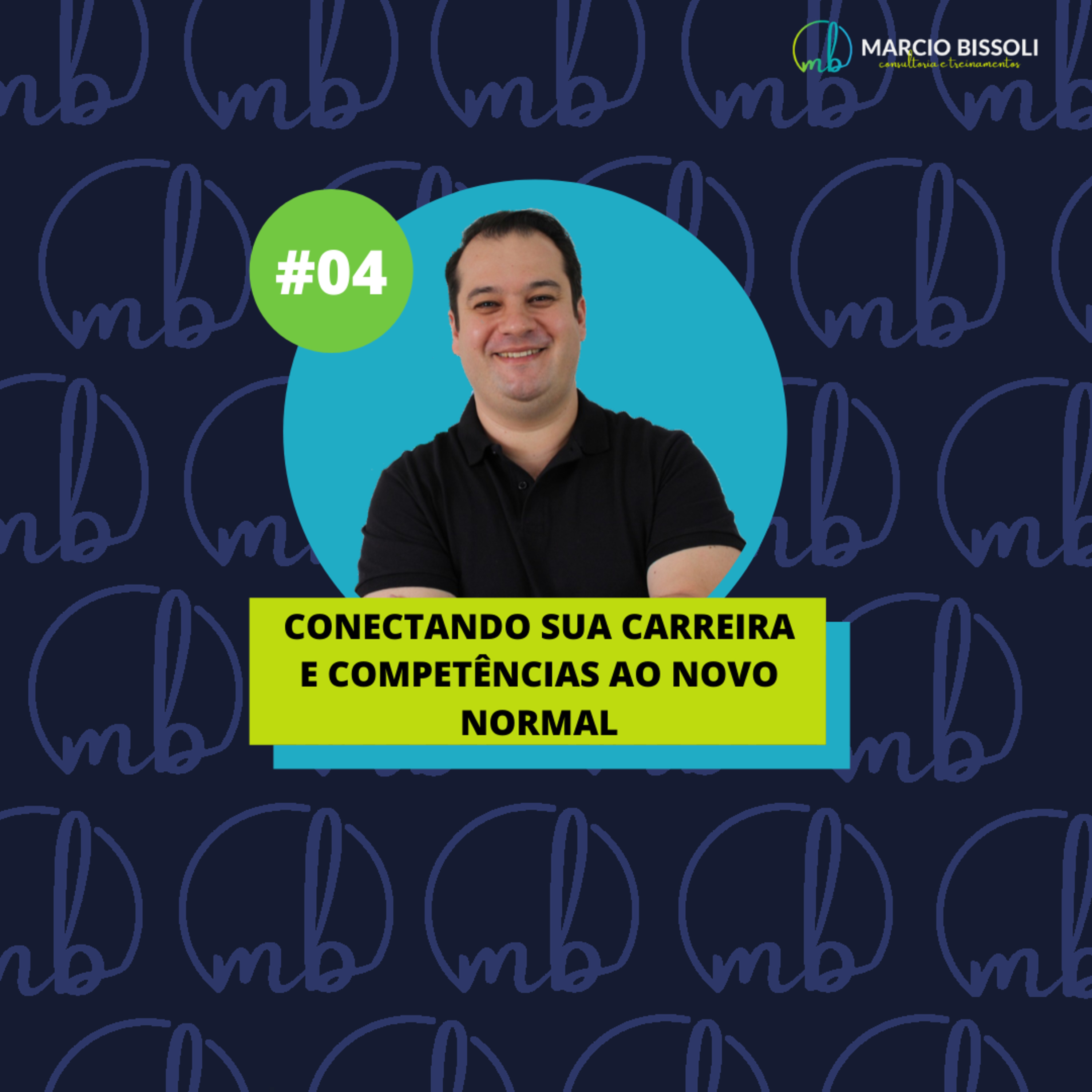#04 - Conectando sua carreira e competências ao novo normal episode artwork
