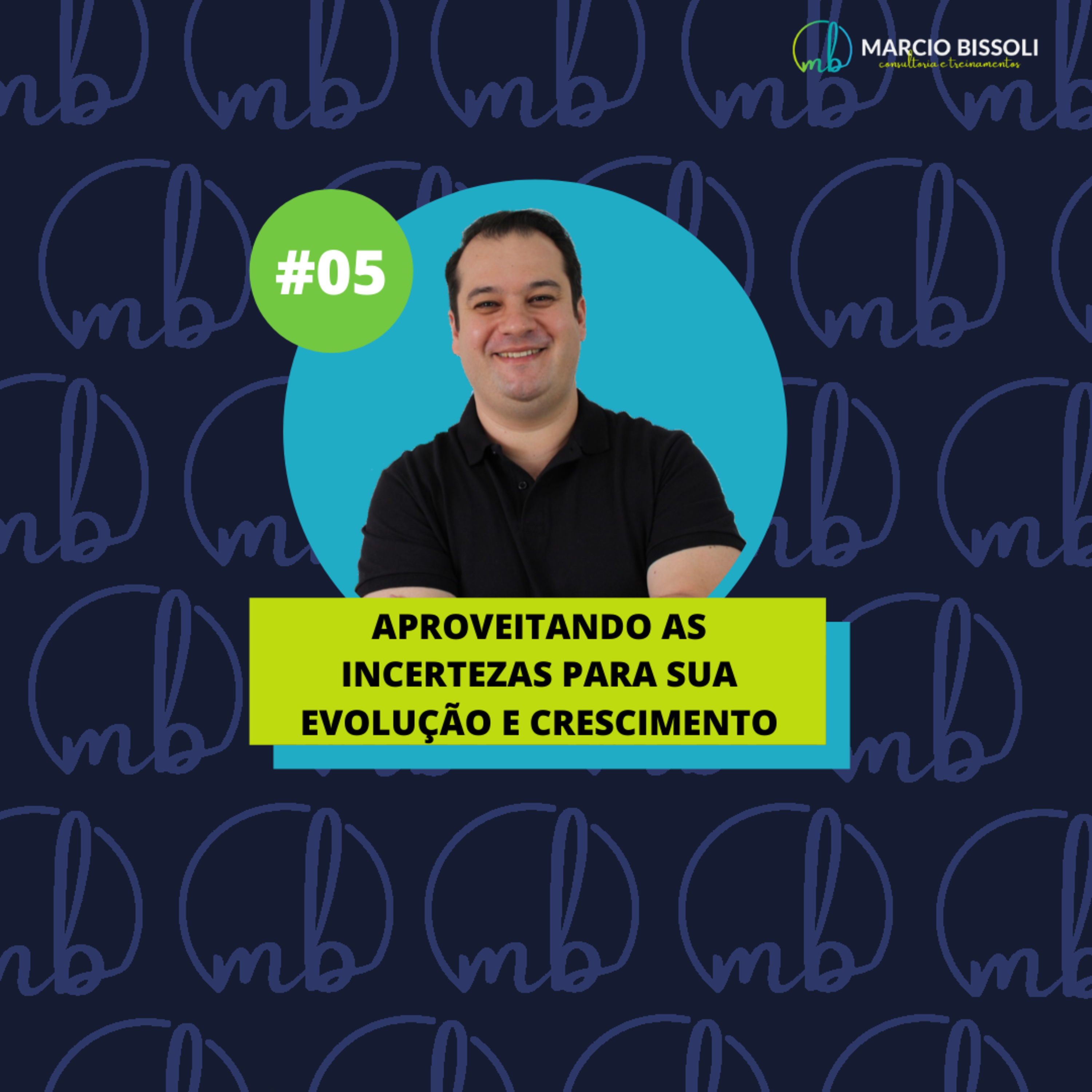 #05 - Aproveitando as incertezas para sua evolução e crescimento episode artwork