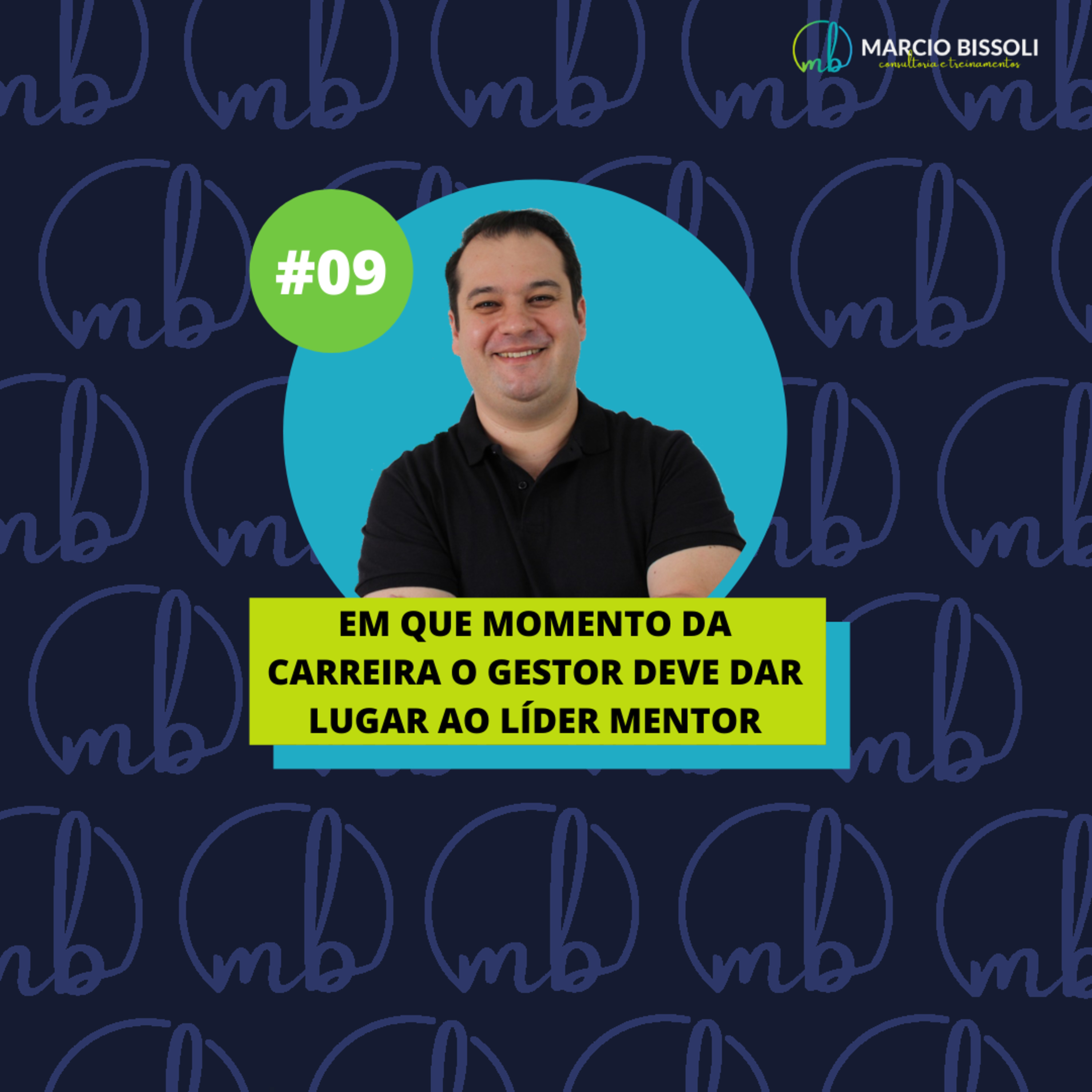 #09 - Em que momento da carreira o Gestor deve dar lugar ao Líder Mentor! episode artwork