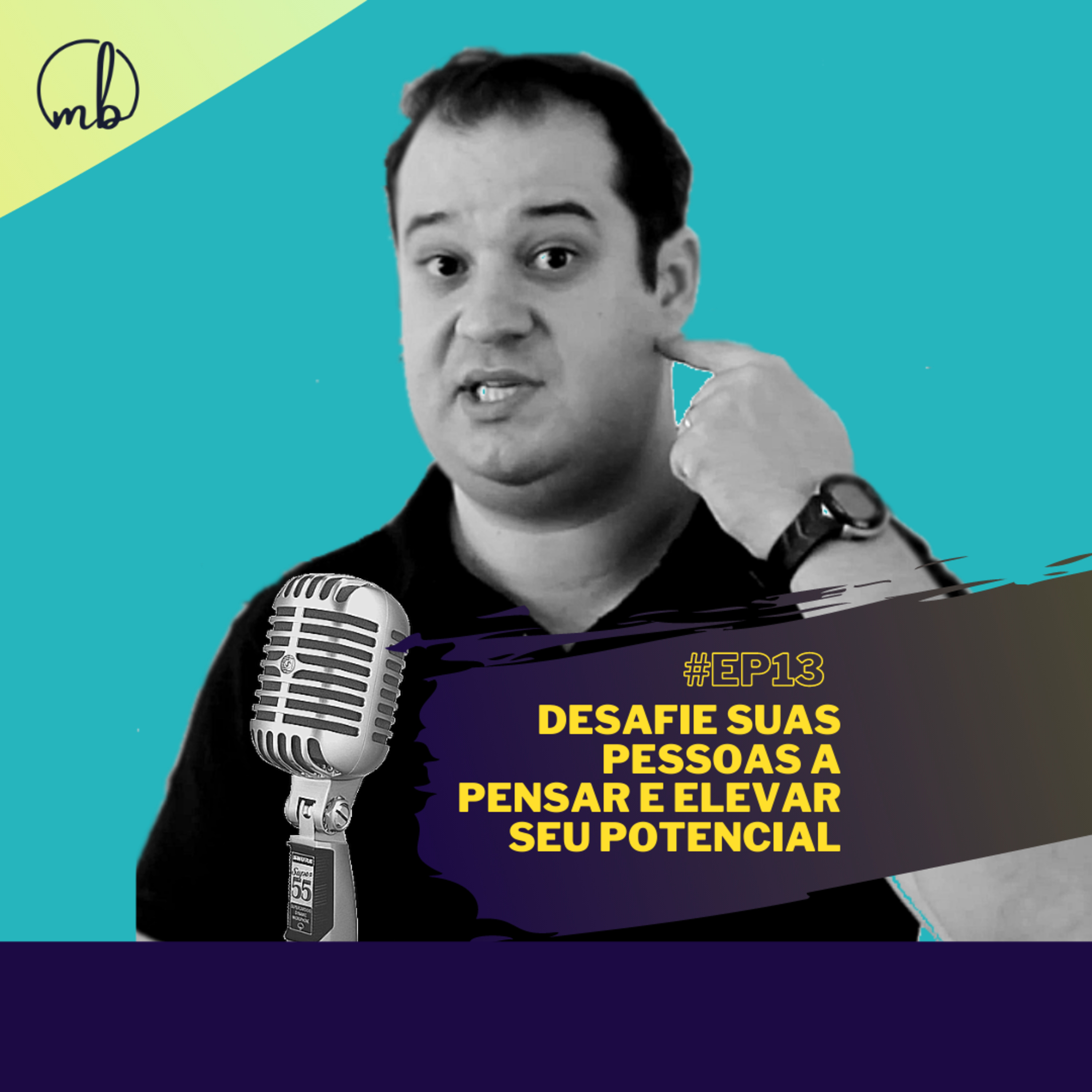 #13 - Desafie suas pessoas a pensar e elevar seu potencial episode artwork