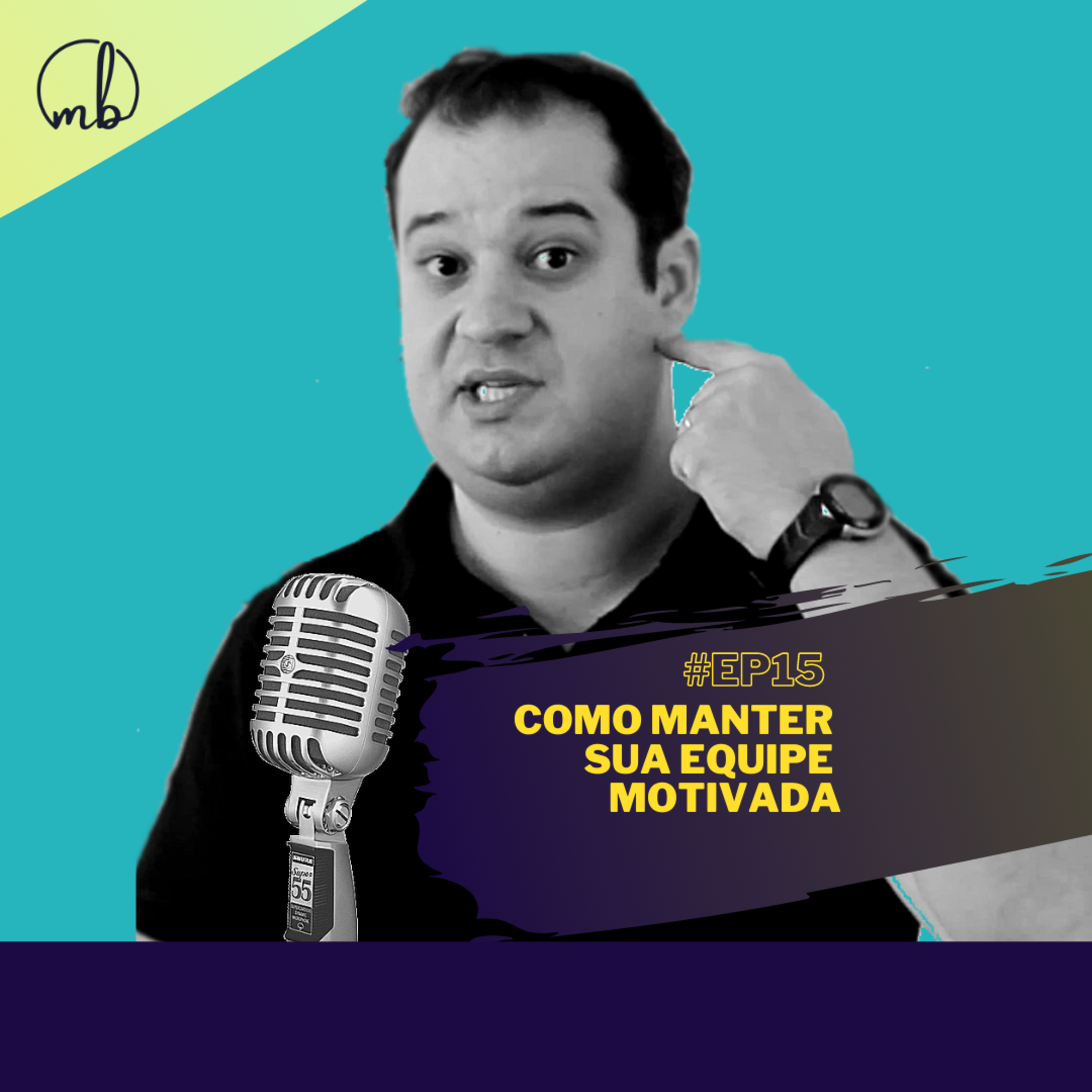 #15 - Como manter sua Equipe Motivada episode artwork