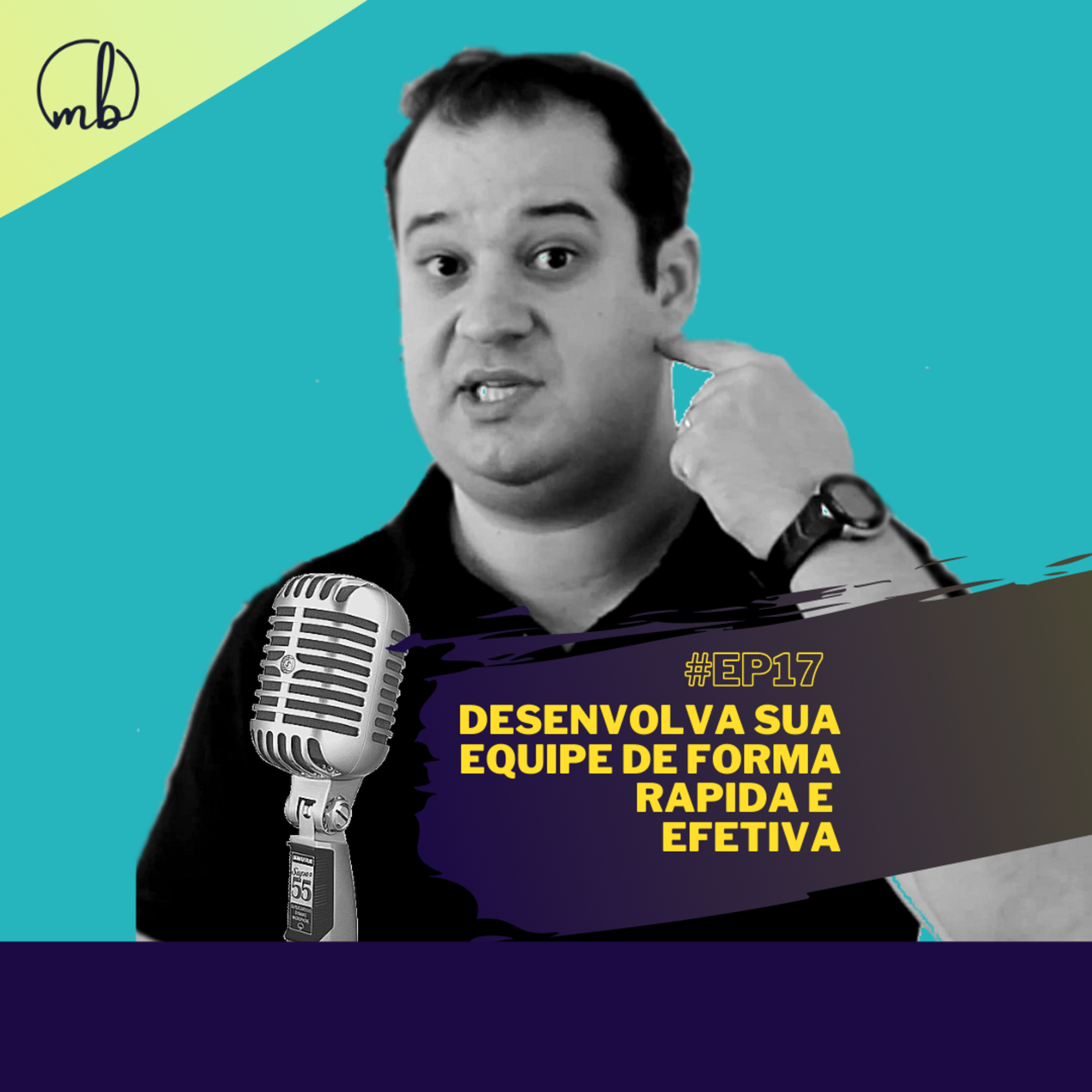 #17 - Desenvolva sua equipe de forma rápida e efetiva episode artwork