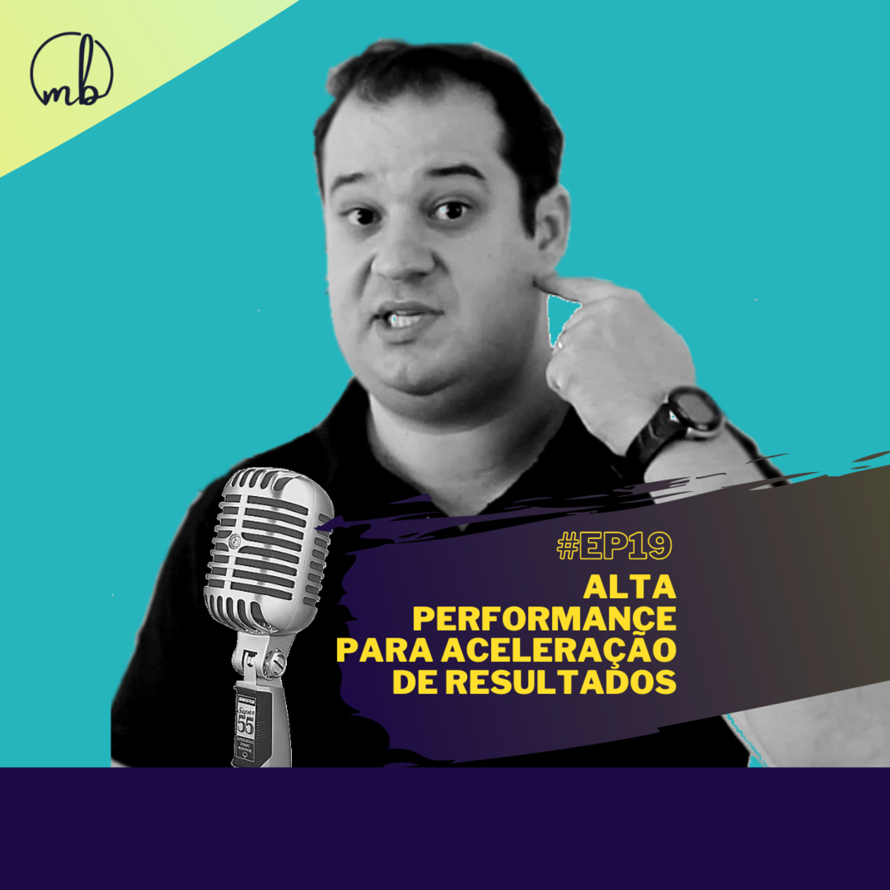 #19 - Alta Performance para Aceleração de Resultados episode artwork
