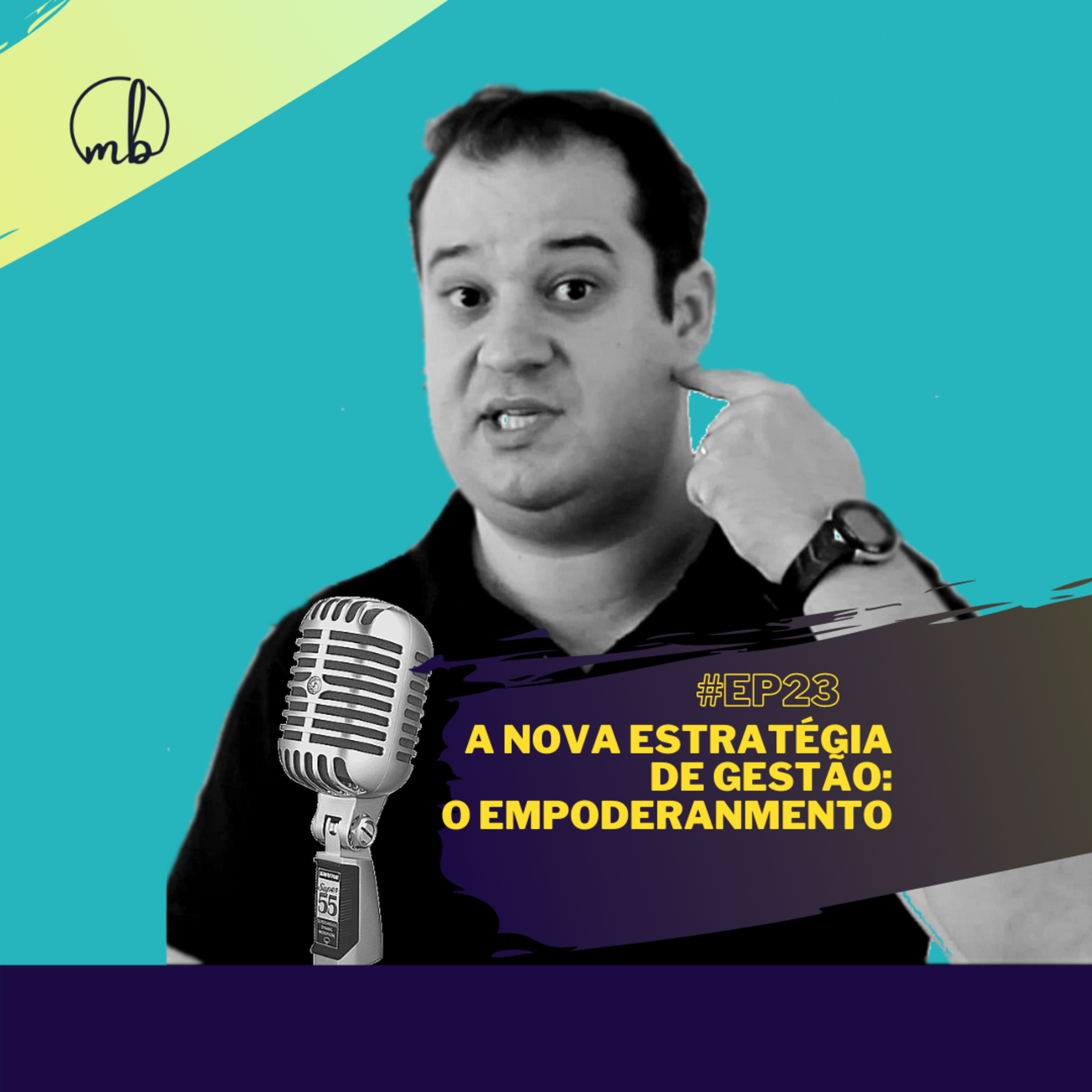 #23 - A nova estratégia de Gestão: o Empoderamento episode artwork