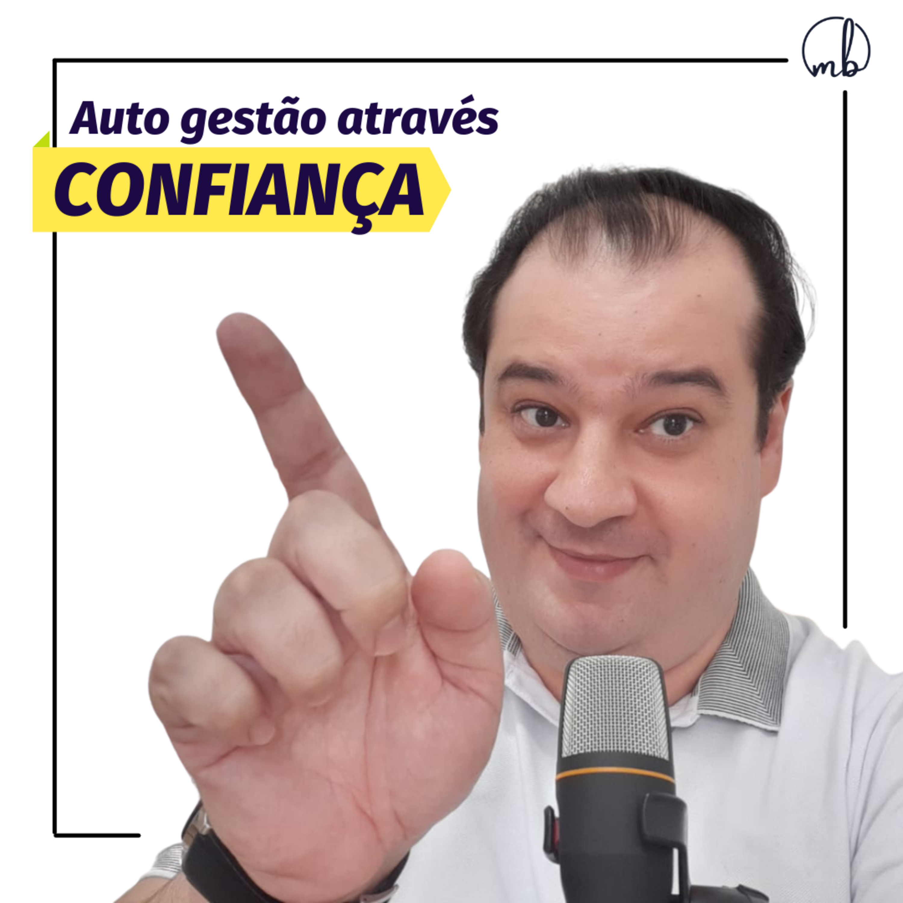 T2Ep08 - Construa uma Cultura de Auto Gestão através da Confiança