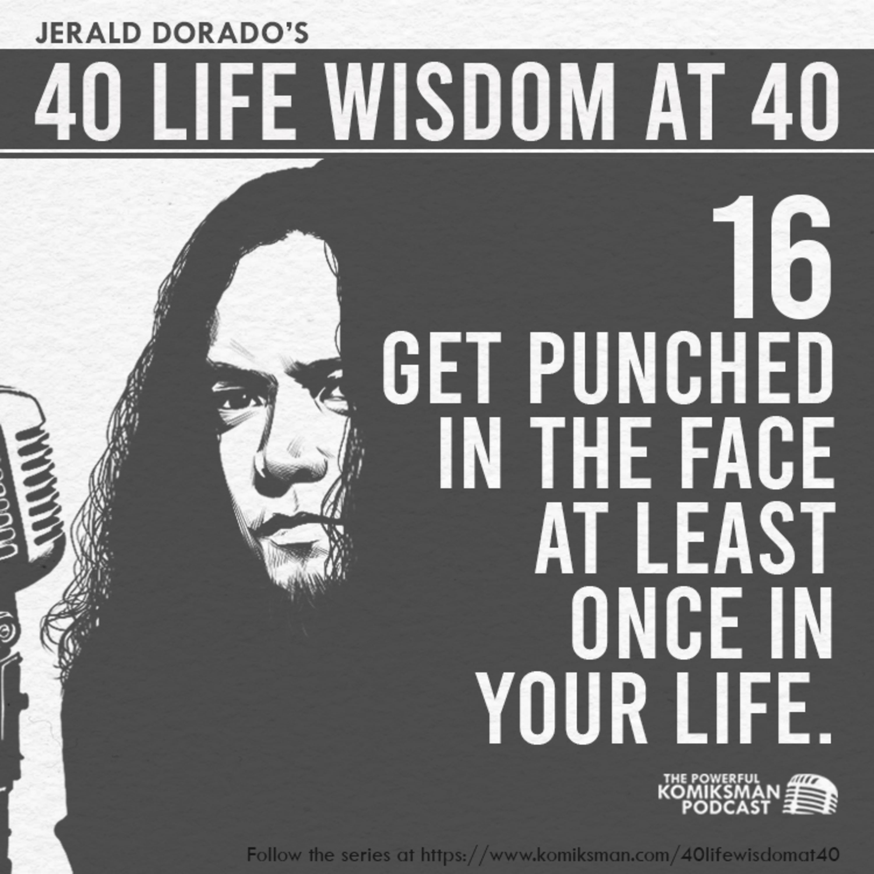 16. Get PUNCHED IN THE FACE at Least Once in Your Life | 40 Life Wisdom at 40