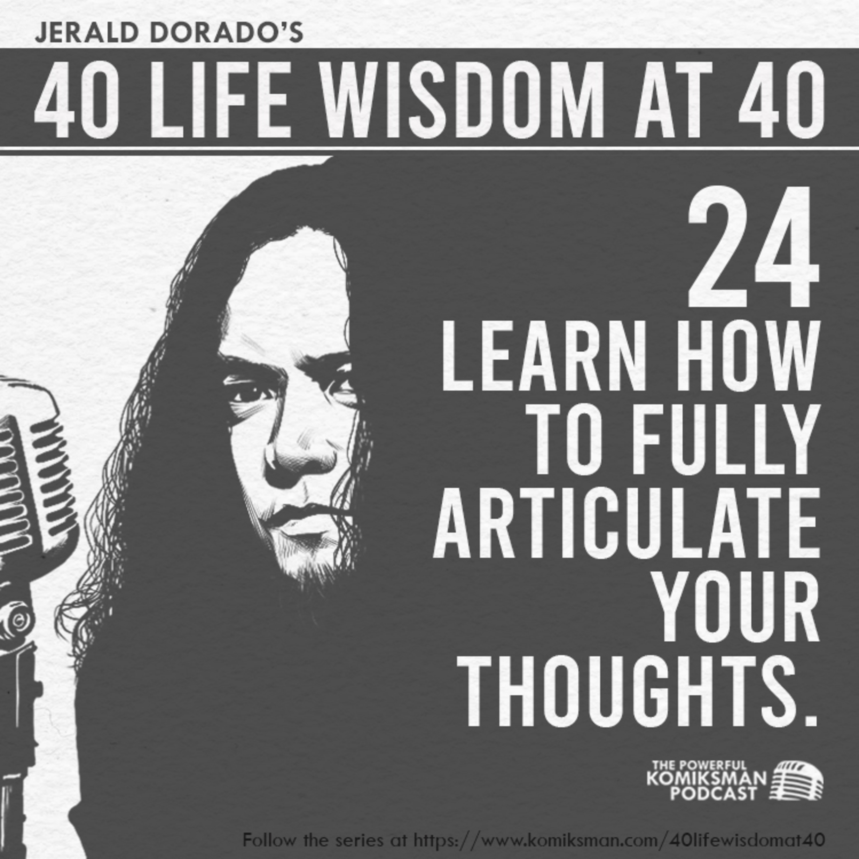 24. Learn How to FULLY ARTICULATE Your THOUGHTS | 40 Life Wisdom at 40