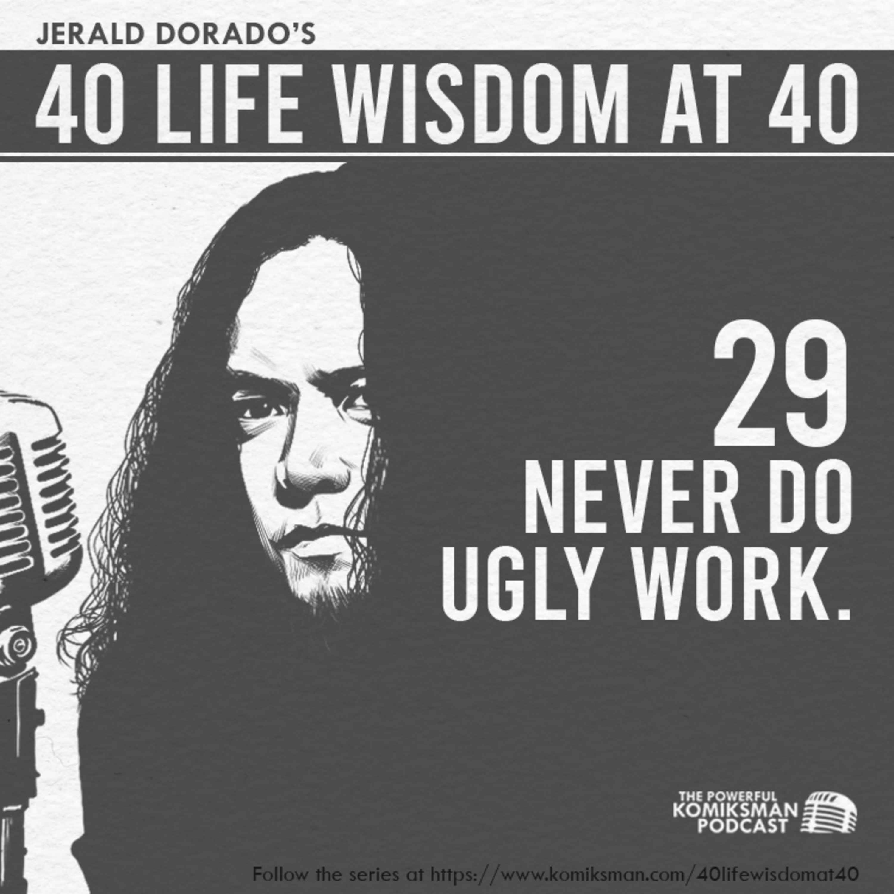 29. Never Do Ugly Work | 40 Life Wisdom at 40  episode artwork