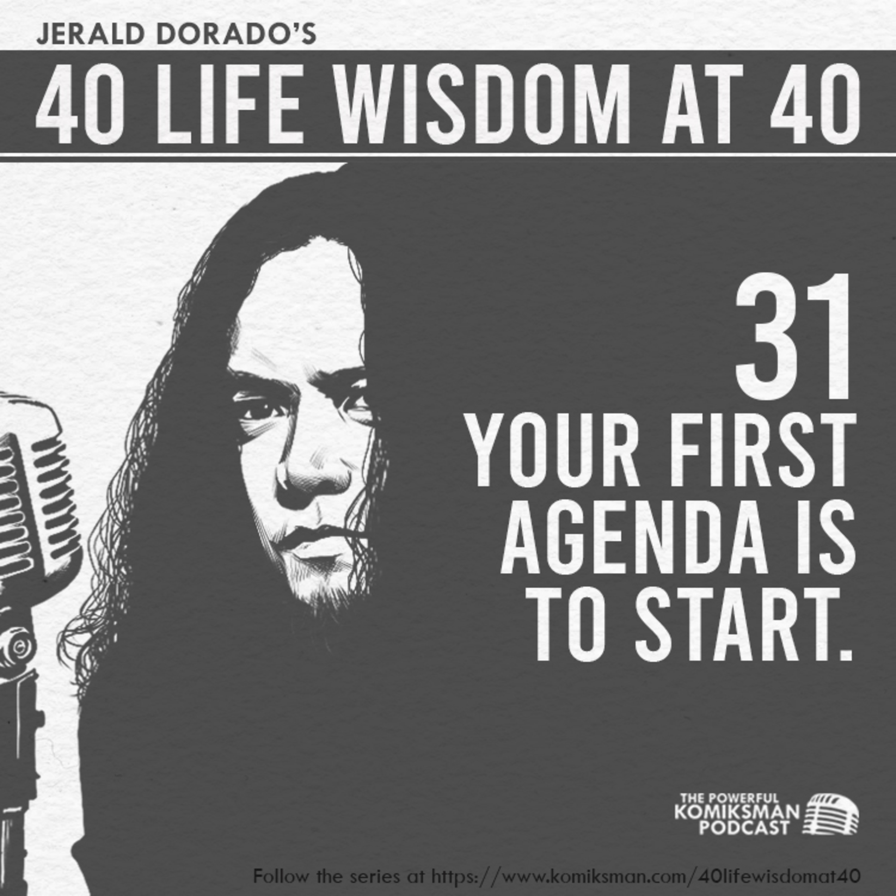 31. Your FIRST Agenda is to START | 40 Life Wisdom at 40 episode artwork