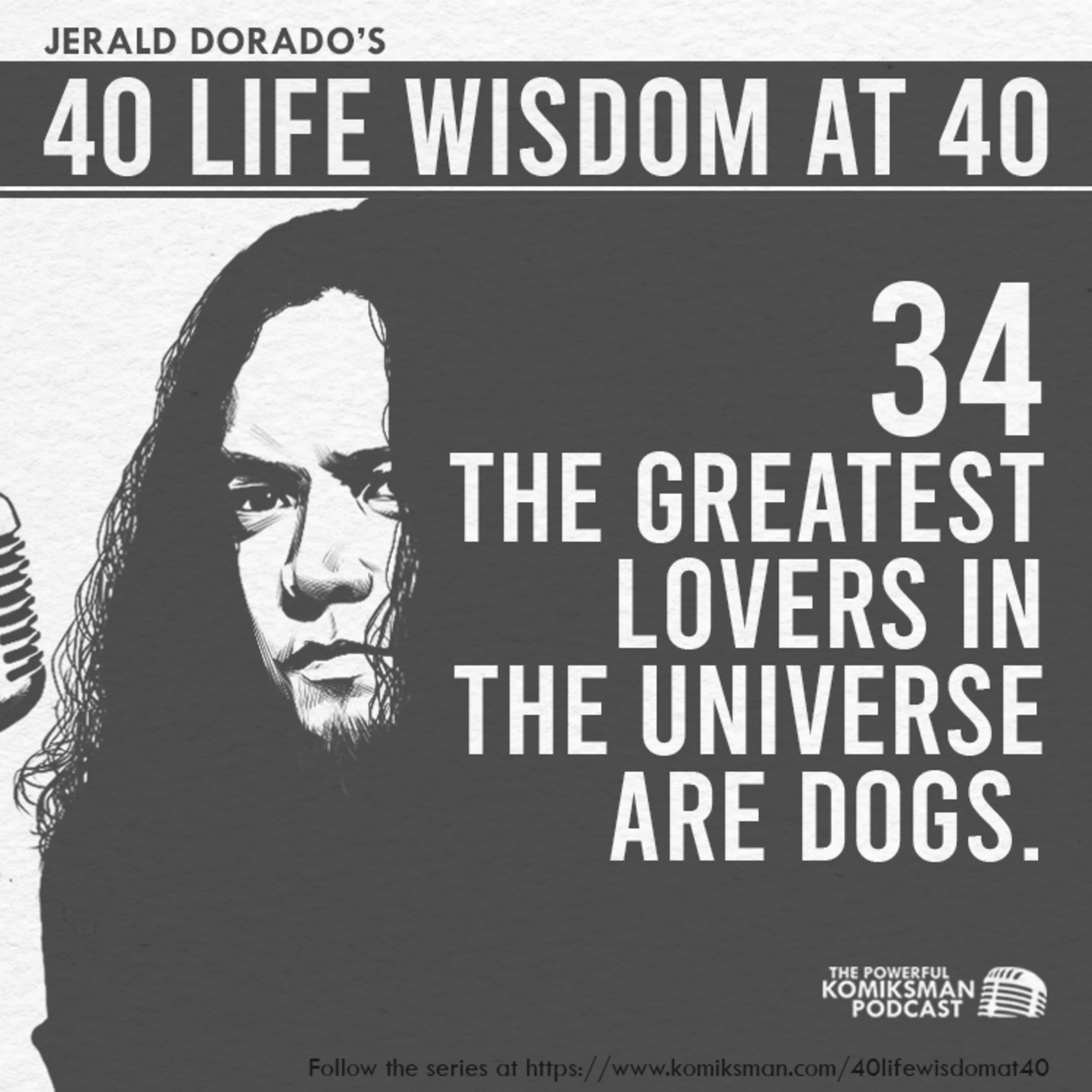 34. The Greatest LOVERS in the UNIVERSE Are DOGS | 40 Life Wisdom at 40 episode artwork