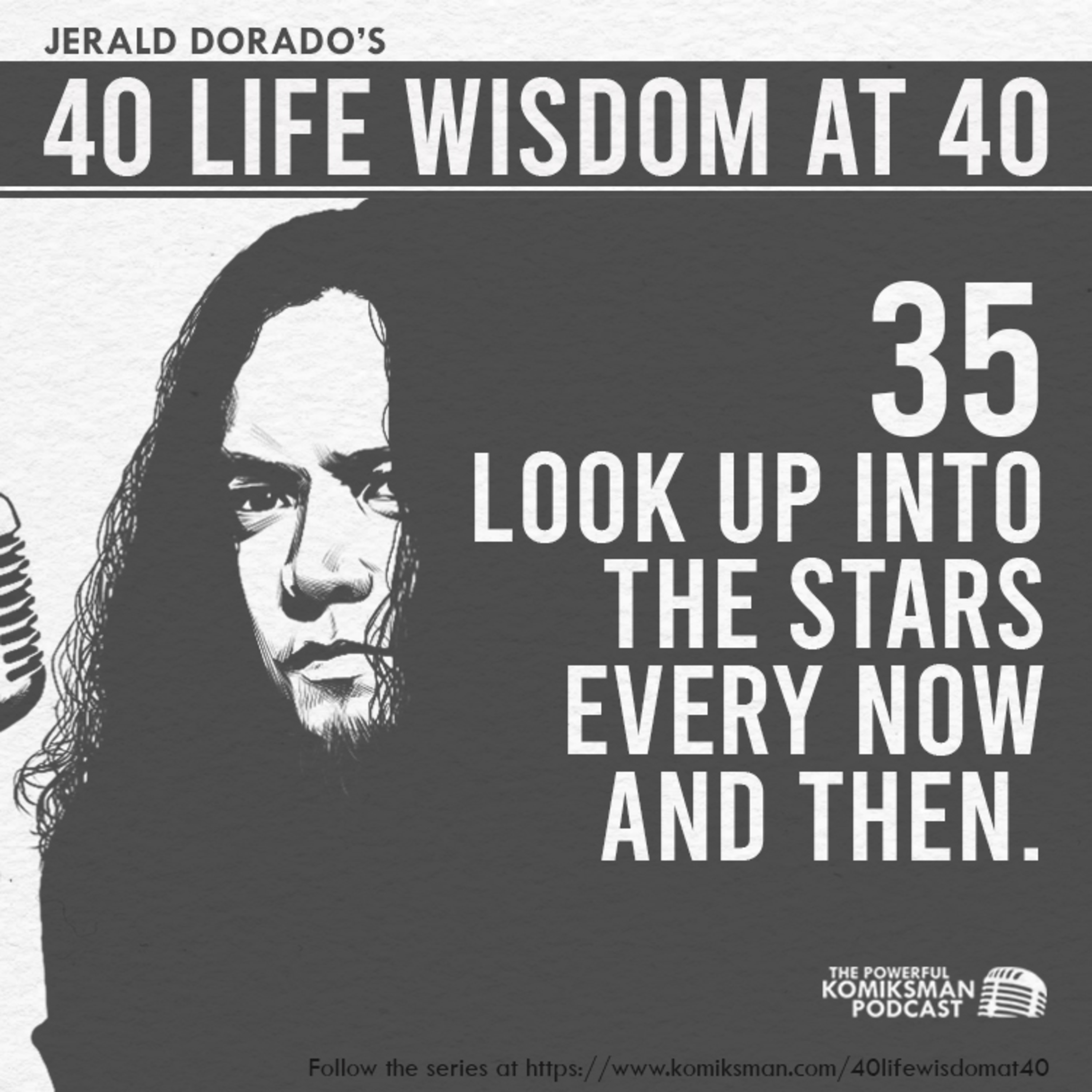 35. Look Up Into the Stars Every Now and Then | 40 Life Wisdom at 40 episode artwork