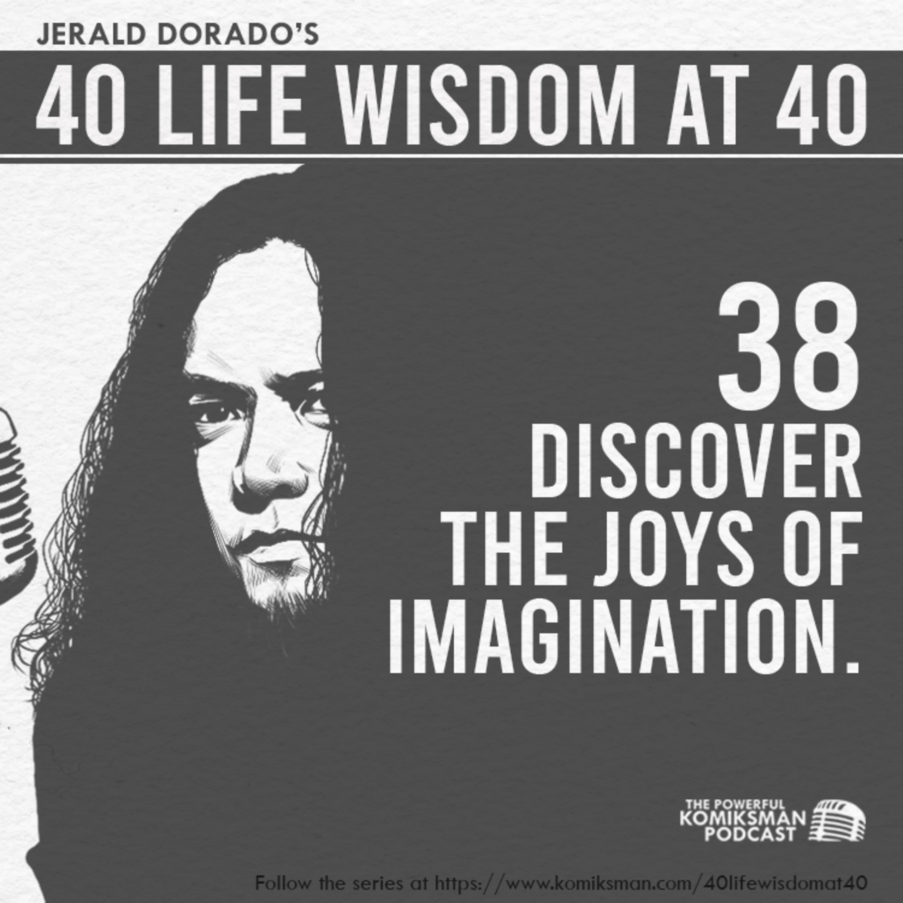 38. Discover the JOYS of IMAGINATION | 40 Life Wisdom at 40 episode artwork