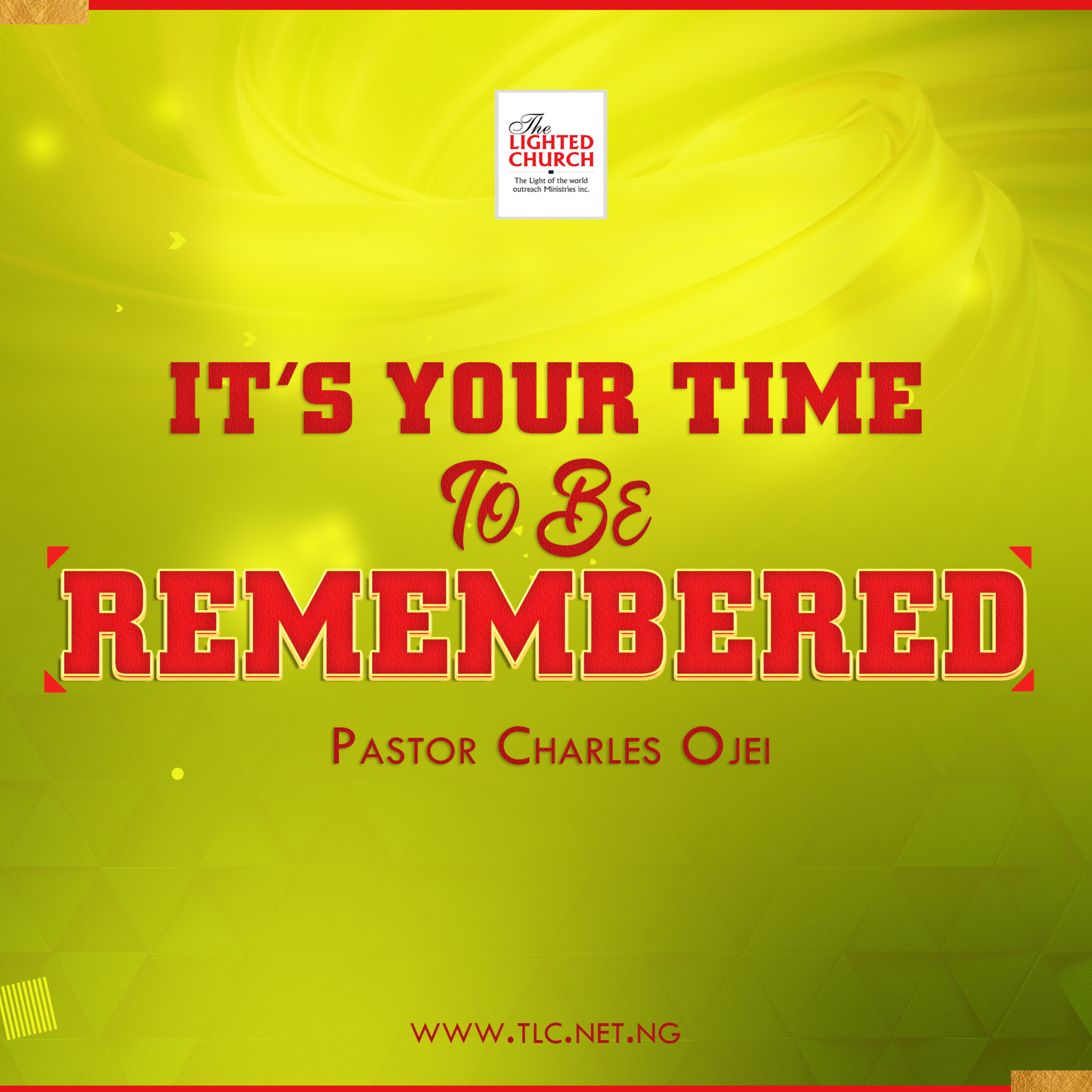 IT'S YOUR TIME TO BE REMEMBERED - PST. CHARLES OJEI