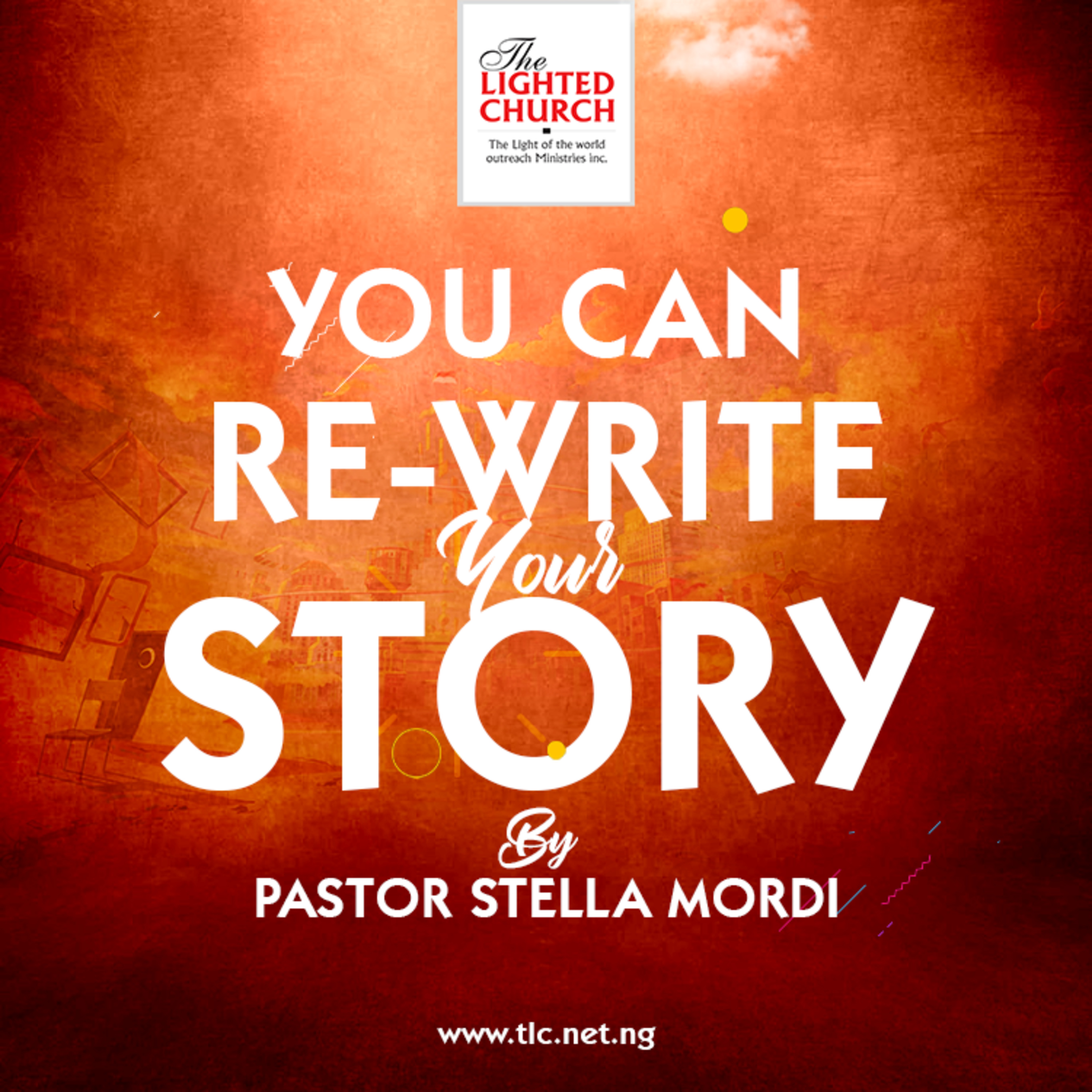 YOU CAN RE-WRITE YOUR STORY - PASTOR STELLA MORDI
