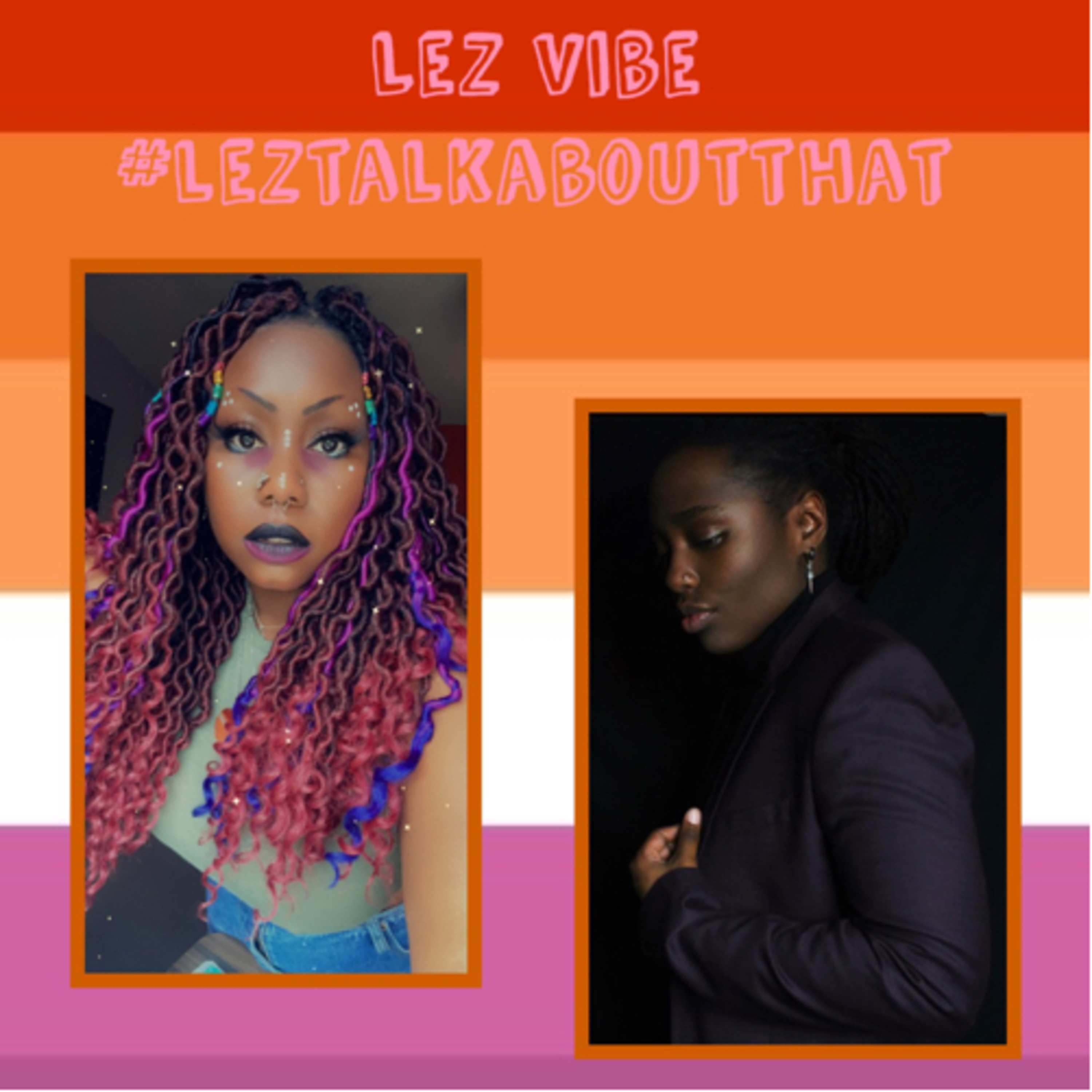 Lez Vibe : Episode 1 ‘Lez Be Sexual’ FT @wolfcreates_ episode artwork
