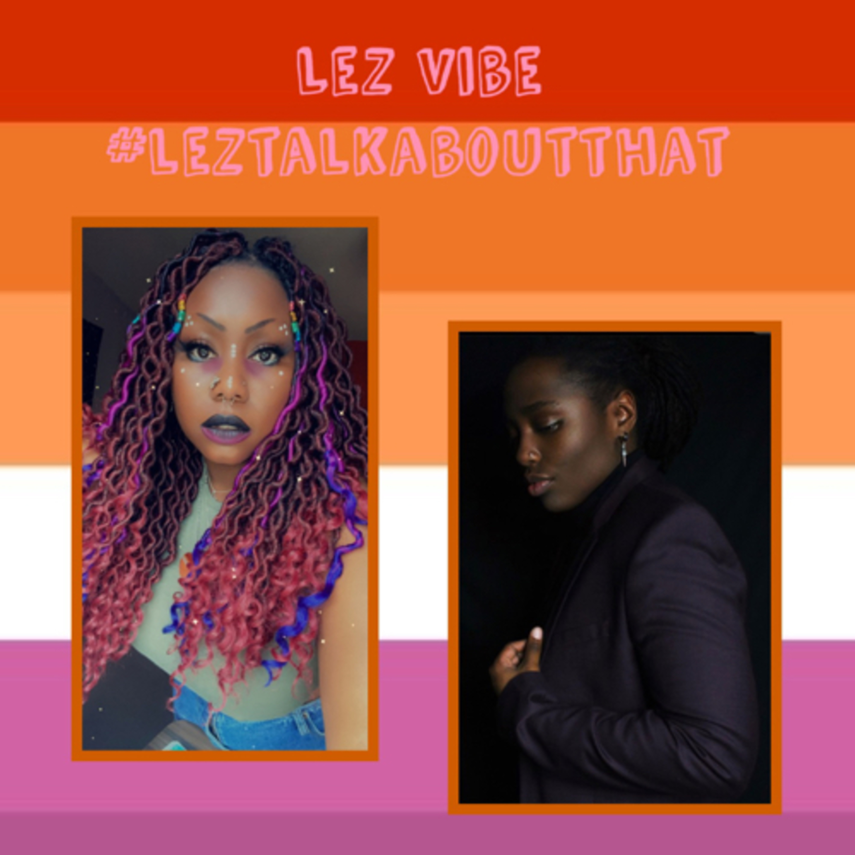 Lez Vibe : Episode 2 ‘Lez Battle Femme Vs Stud’ FT @stacey_annor episode artwork
