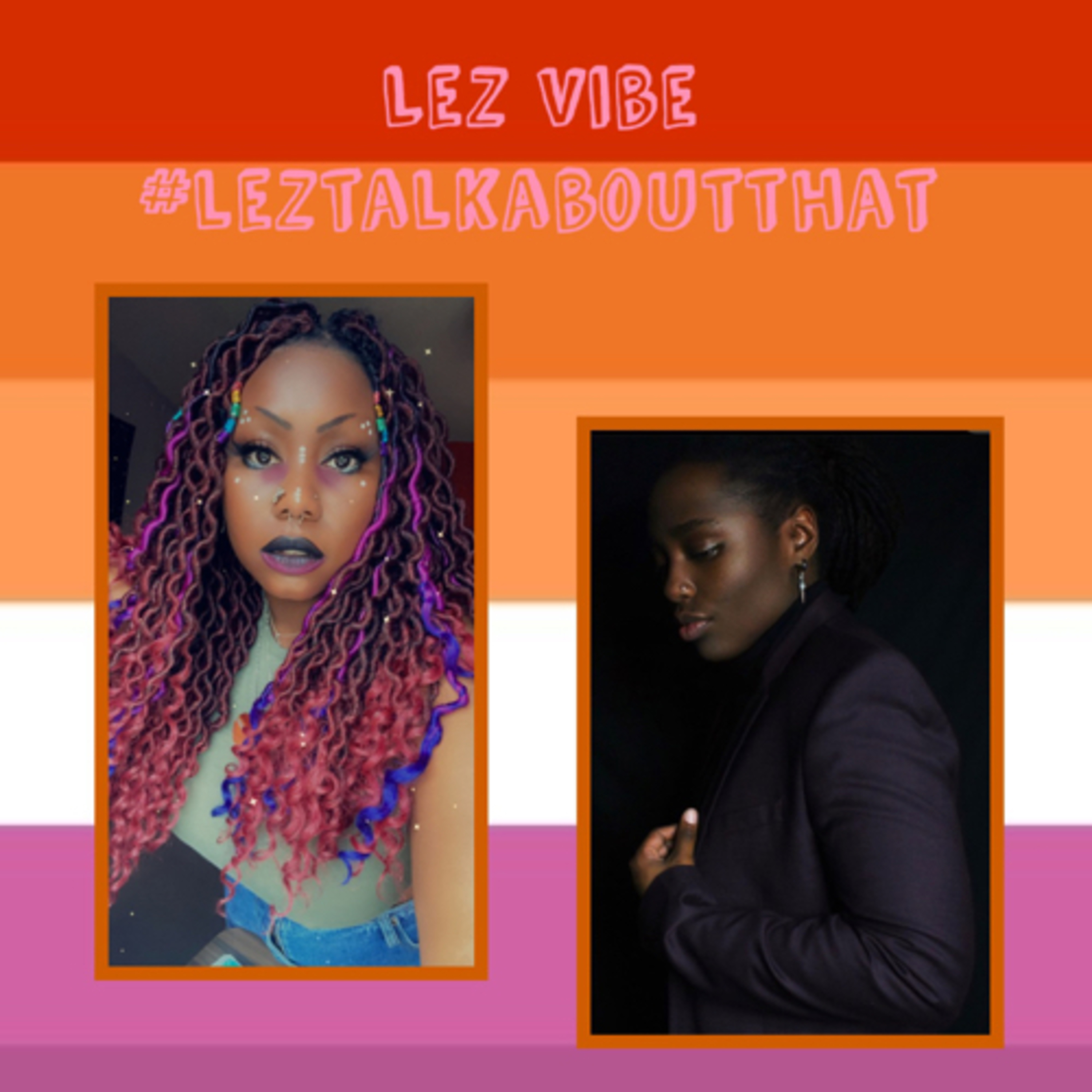 Lez Vibe : Episode 8 ‘Lez Give Our Advice’ (Listener’s Letter & Advice) episode artwork