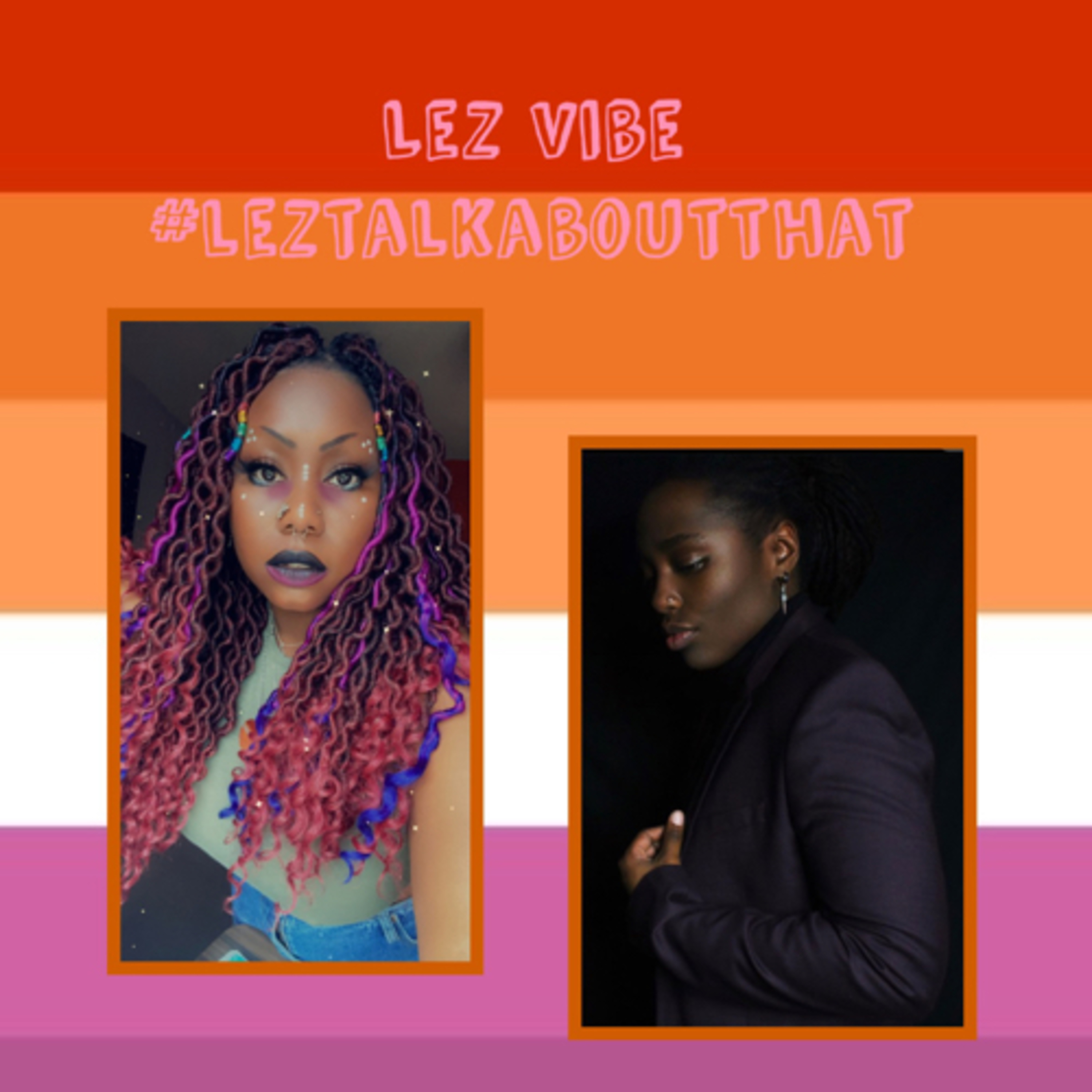 Lez Vibe : Episode 17 ‘Lez Hear From The Men’ FT Celebrity Guest @danebaptiste