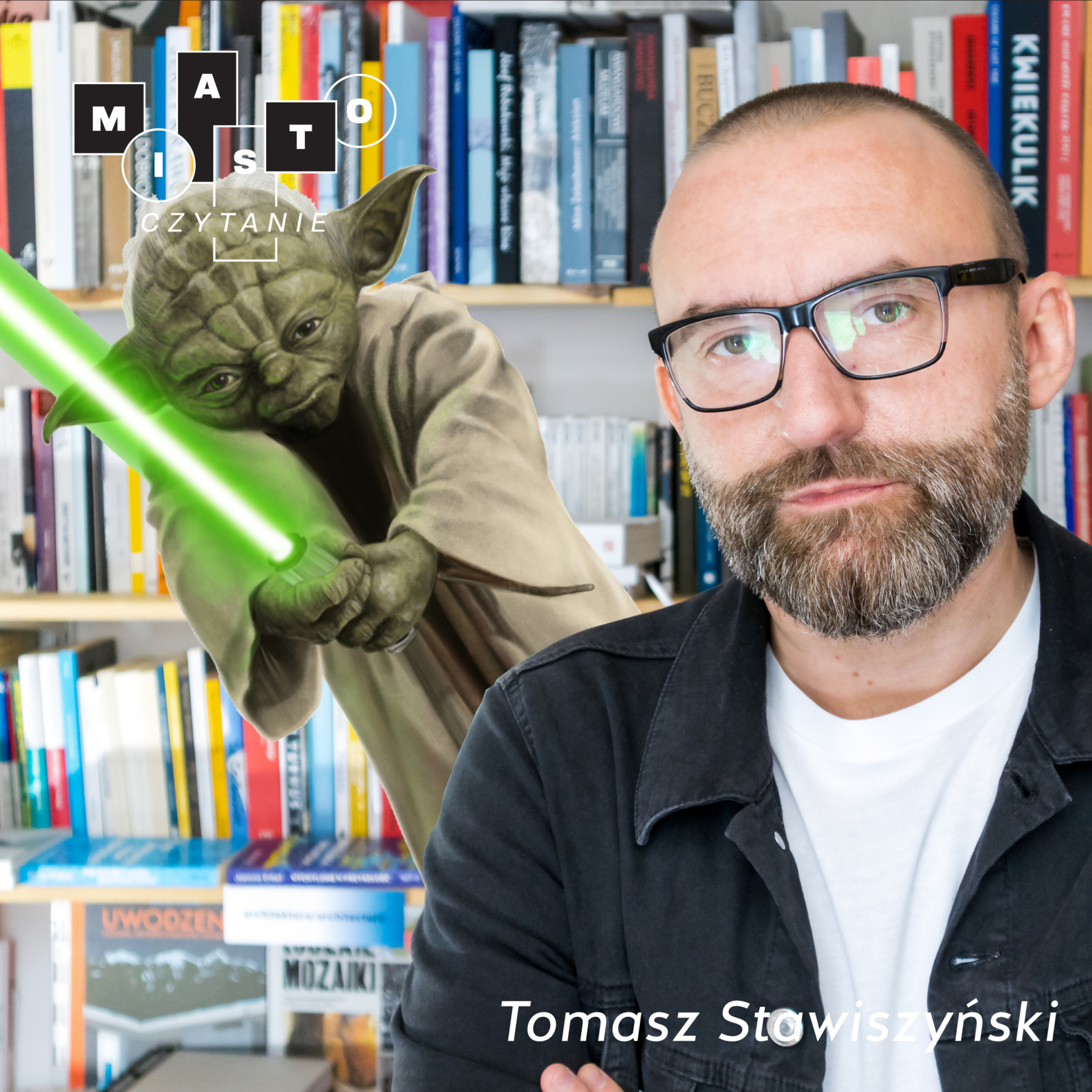 Tomasz Stawiszyński | Czy mistrz Yoda czytał? | MIASTOCZYTANIE