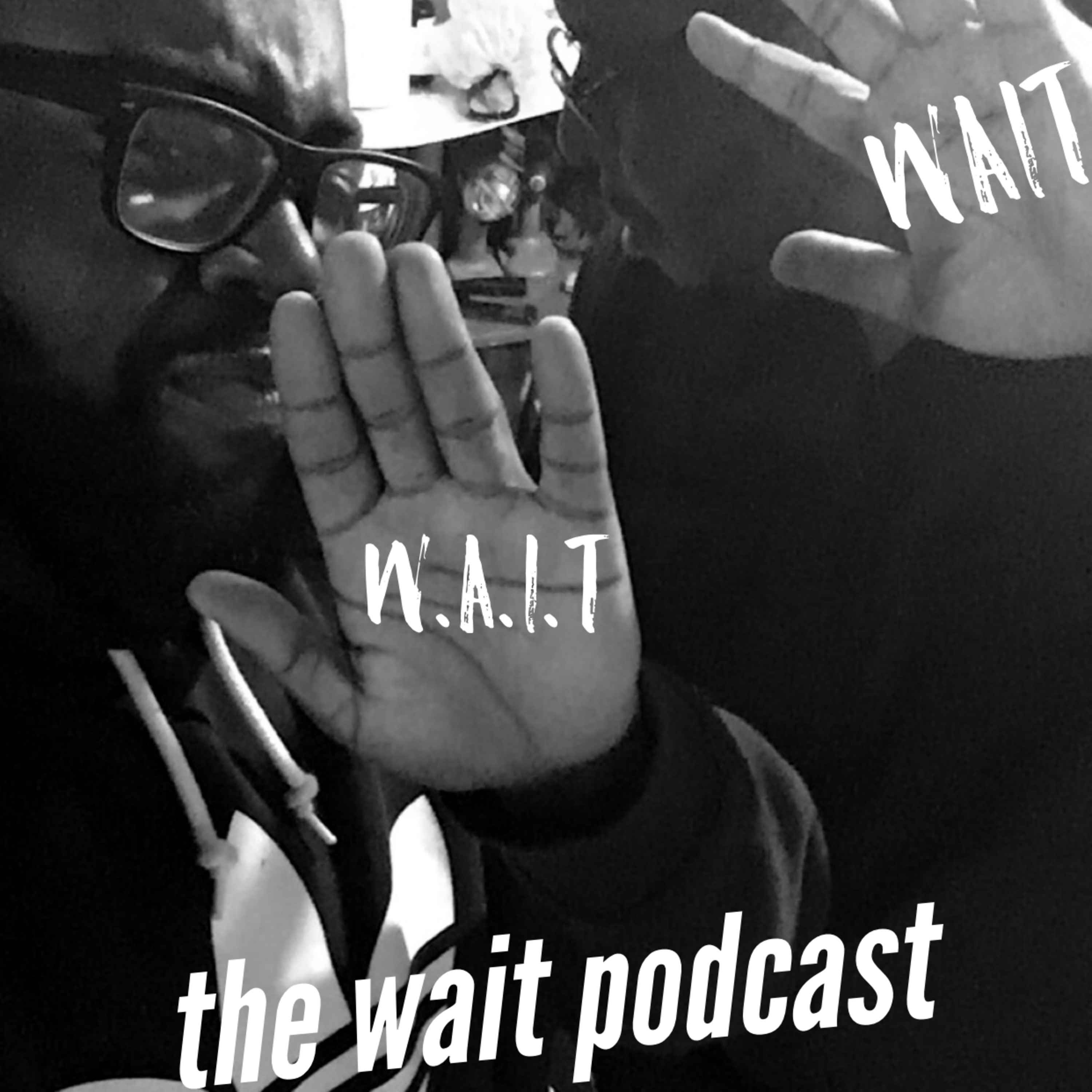 The wait podcast