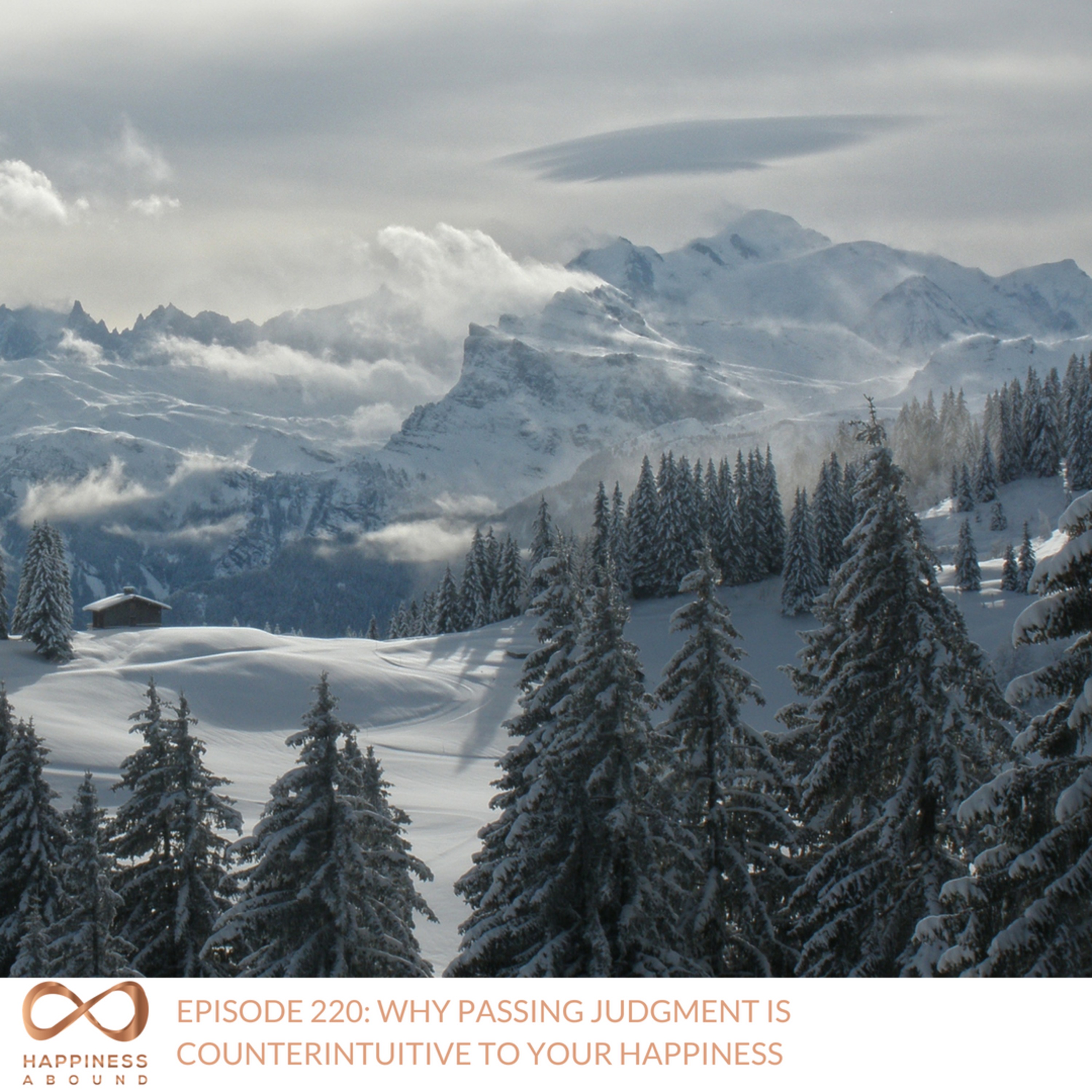 #220: WHY PASSING JUDGMENT IS COUNTERINTUITIVE TO YOUR HAPPINESS  episode artwork