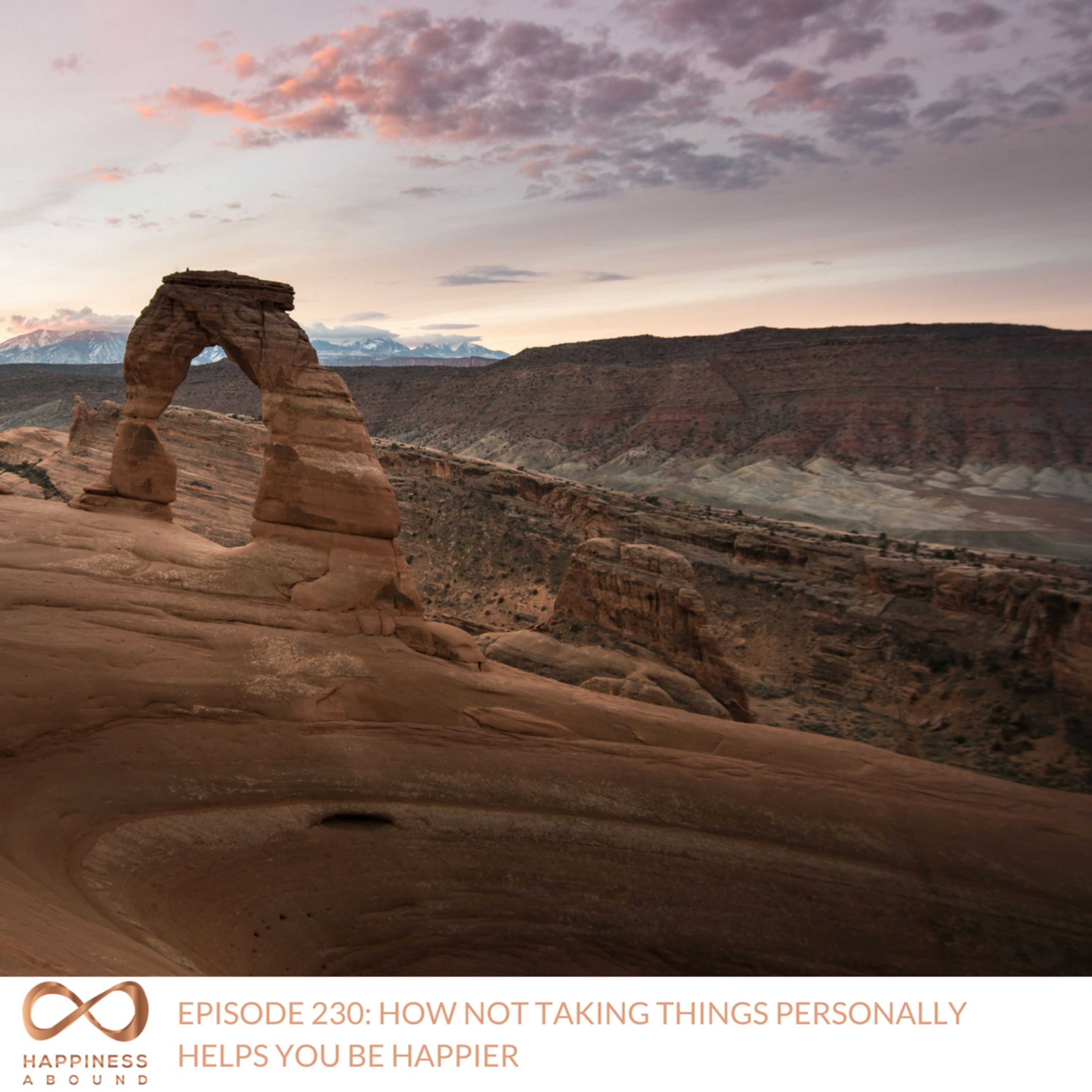 #230: HOW NOT TAKING THINGS PERSONALLY HELPS YOU BE HAPPIER episode artwork