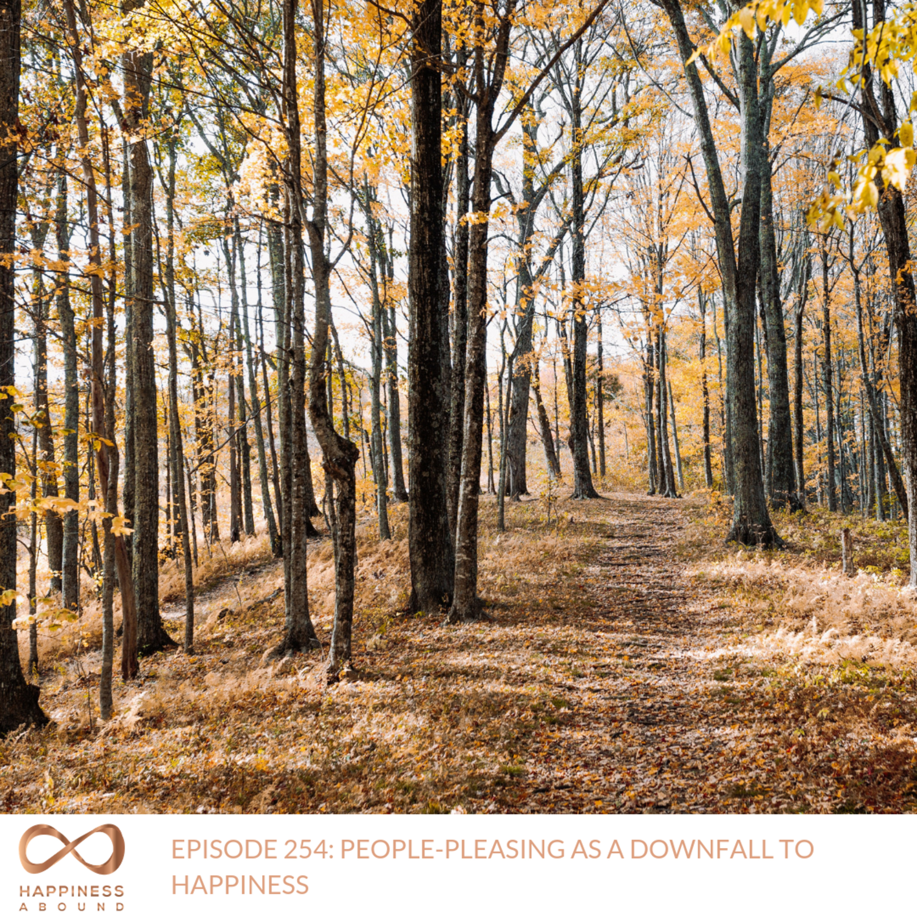 #254: PEOPLE-PLEASING AS A DOWNFALL TO HAPPINESS