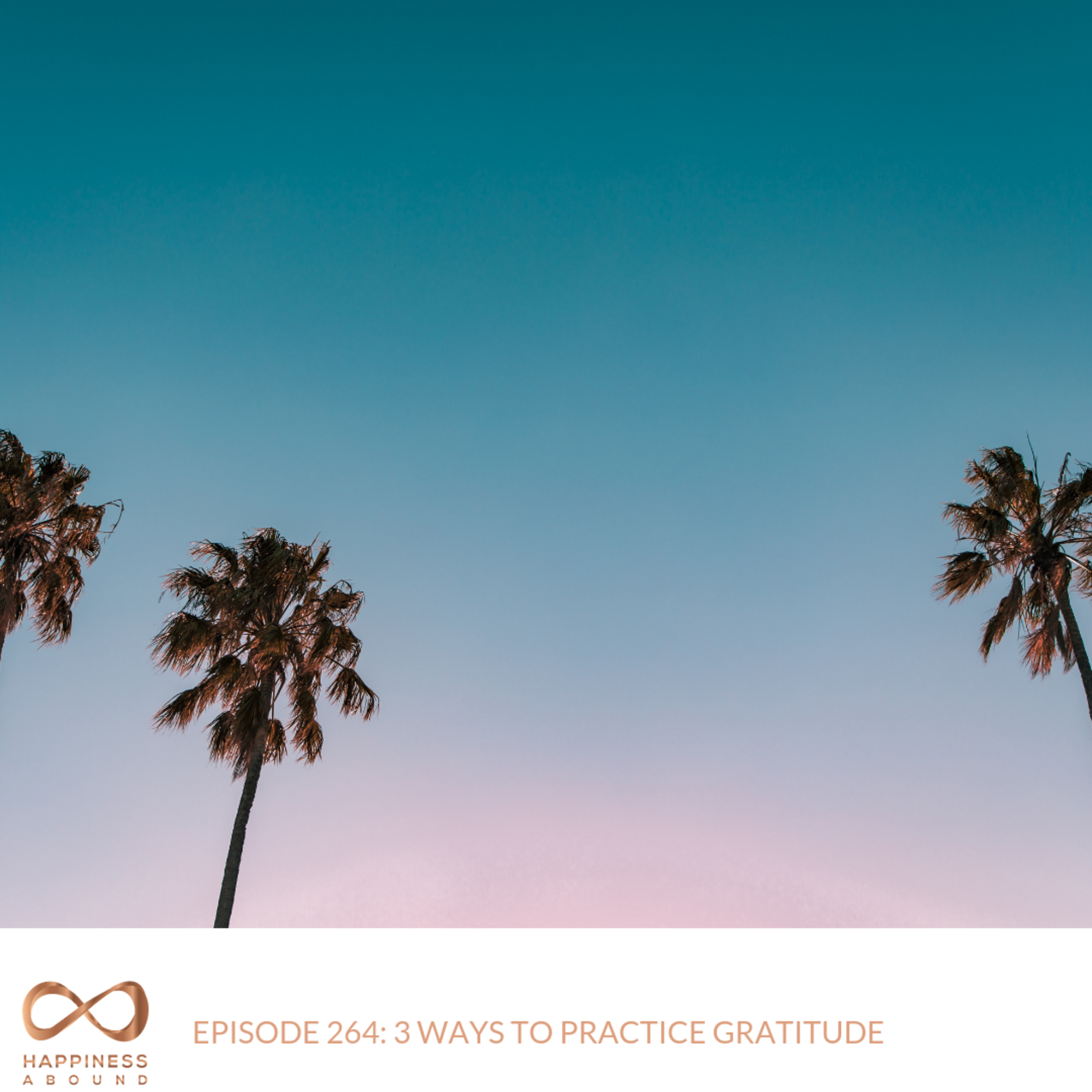 #264: 3 WAYS TO PRACTICE GRATITUDE episode artwork