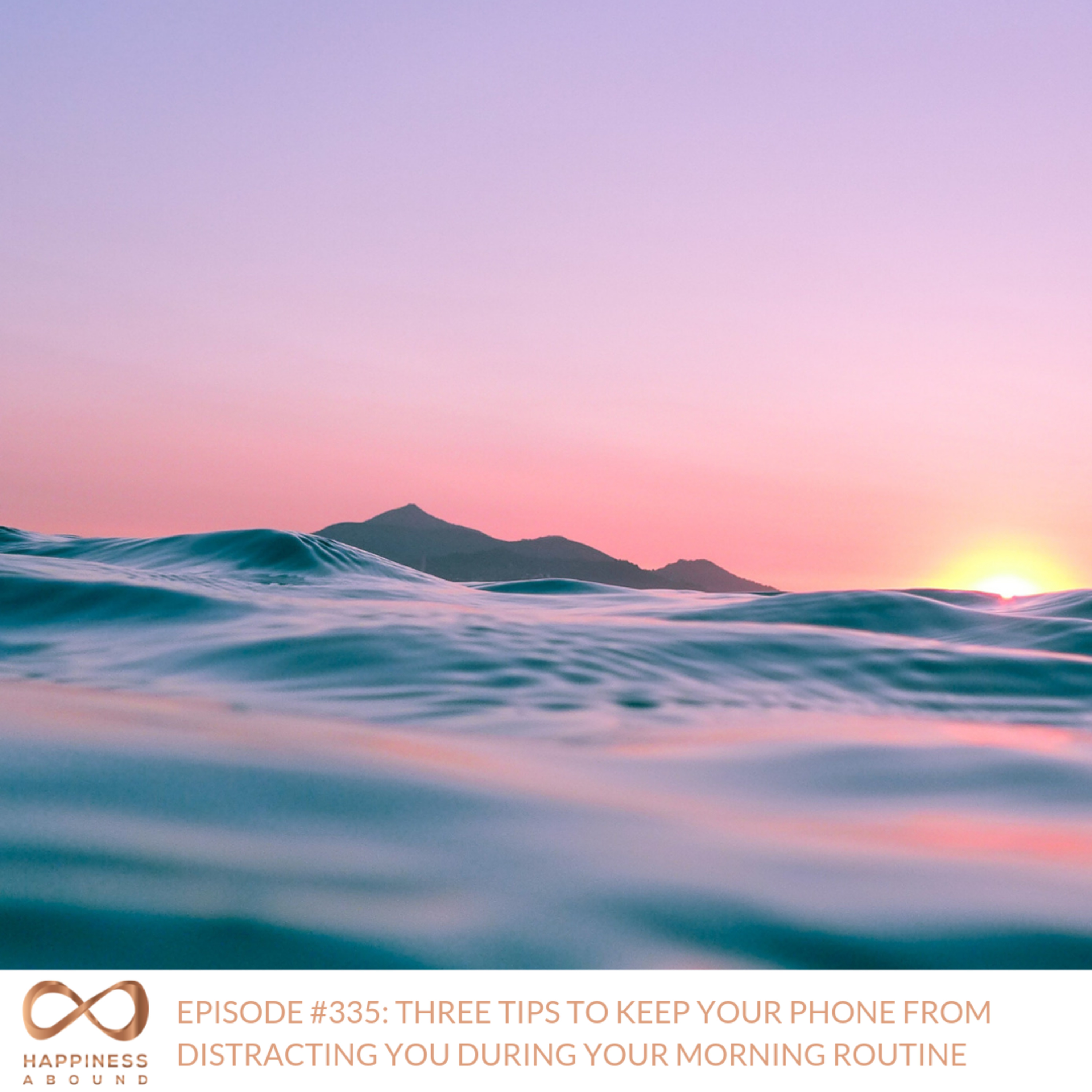 THREE TIPS TO KEEP YOUR PHONE FROM DISTRACTING YOU DURING YOUR MORNING ROUTINE episode artwork