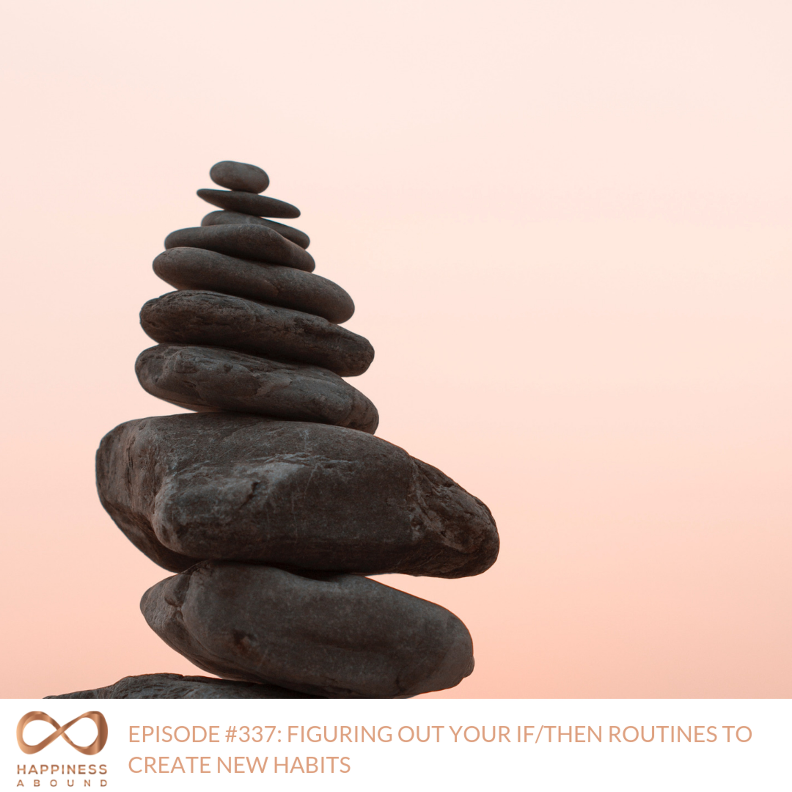 FIGURING OUT YOUR IF/THEN ROUTINES TO CREATE NEW HABITS  episode artwork