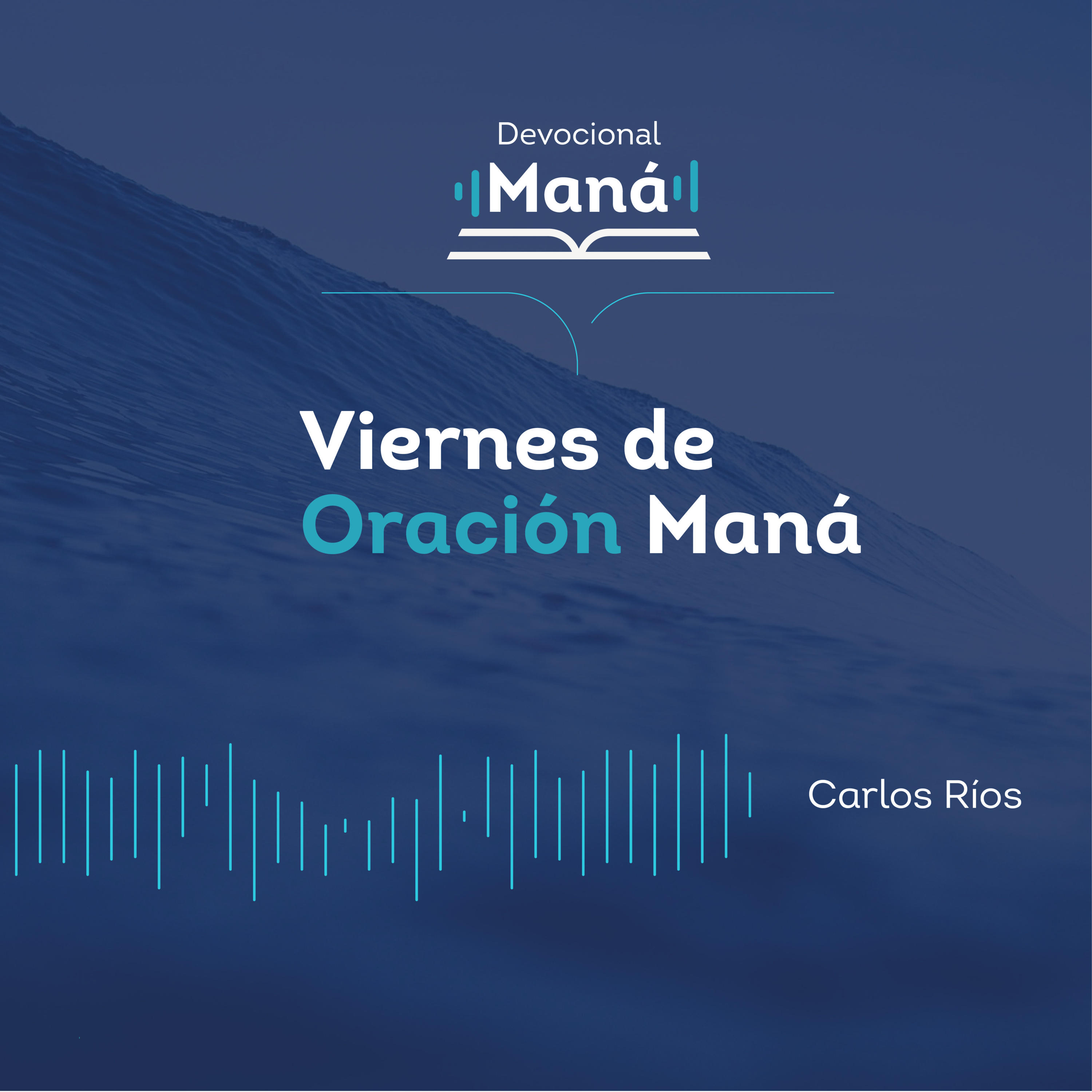 Carlos Ríos - Viernes De Oración Maná episode artwork