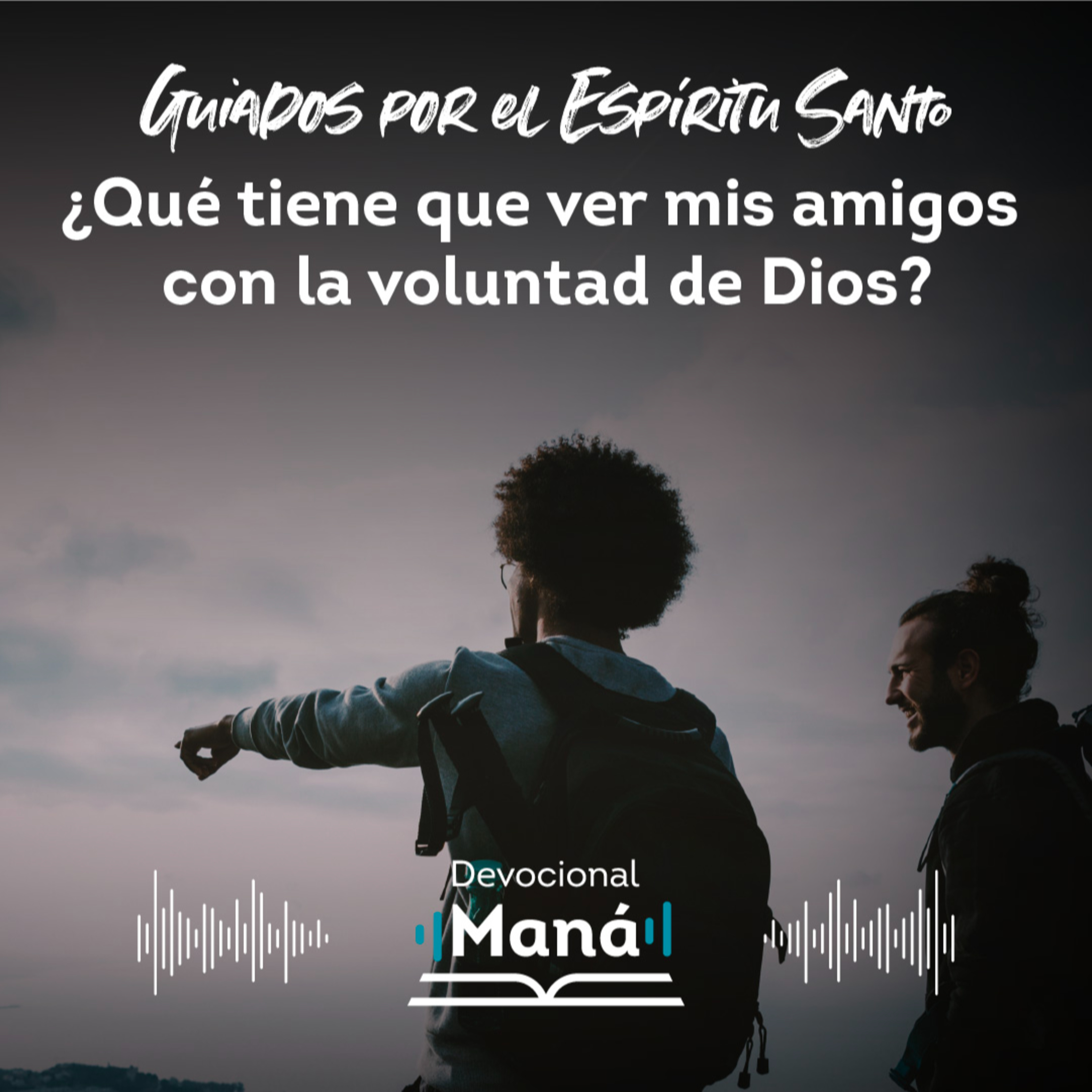  Devocional│ ¿Qué Tiene Que Ver Mis Amigos con La Voluntad de Dios? episode artwork