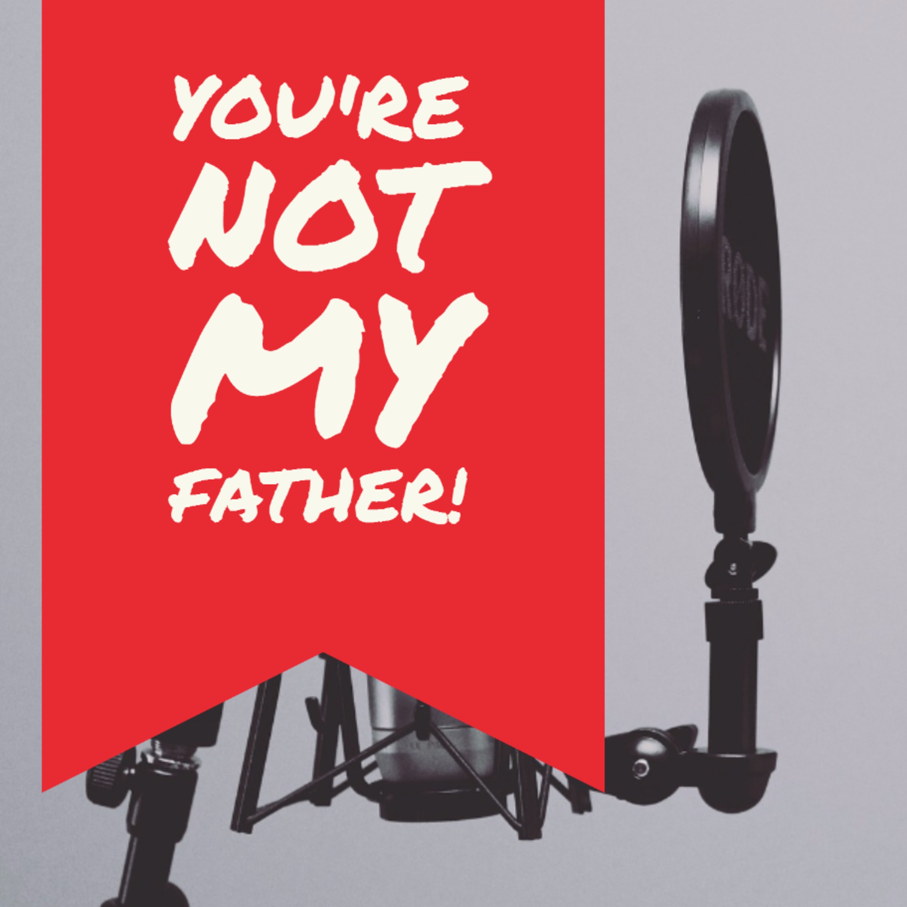 You\'re Not My Father!